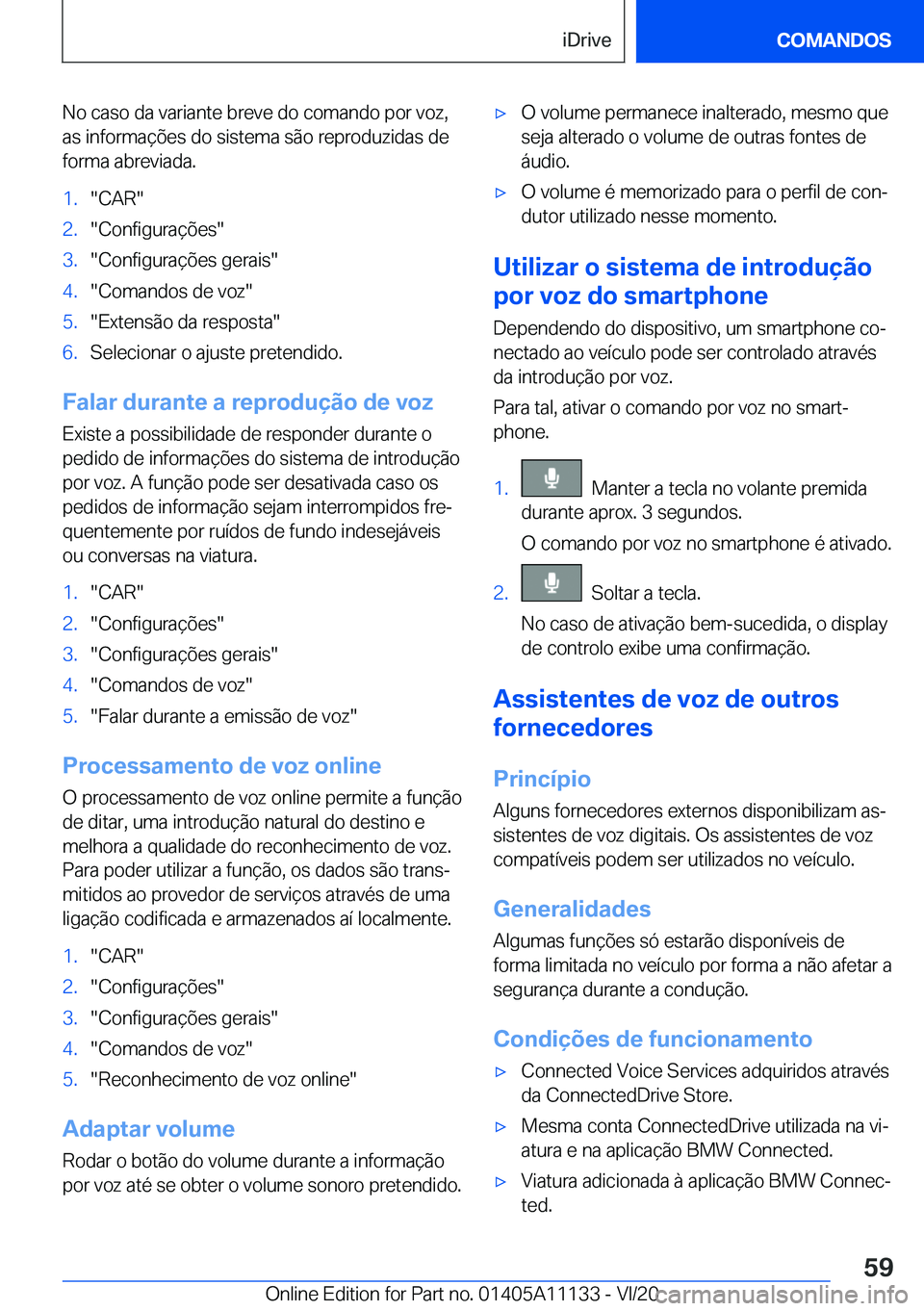 BMW 8 SERIES COUPE 2021  Manual do condutor (in Portuguese) �N�o��c�a�s�o��d�a��v�a�r�i�a�n�t�e��b�r�e�v�e��d�o��c�o�m�a�n�d�o��p�o�r��v�o�z�,�a�s��i�n�f�o�r�m�a�