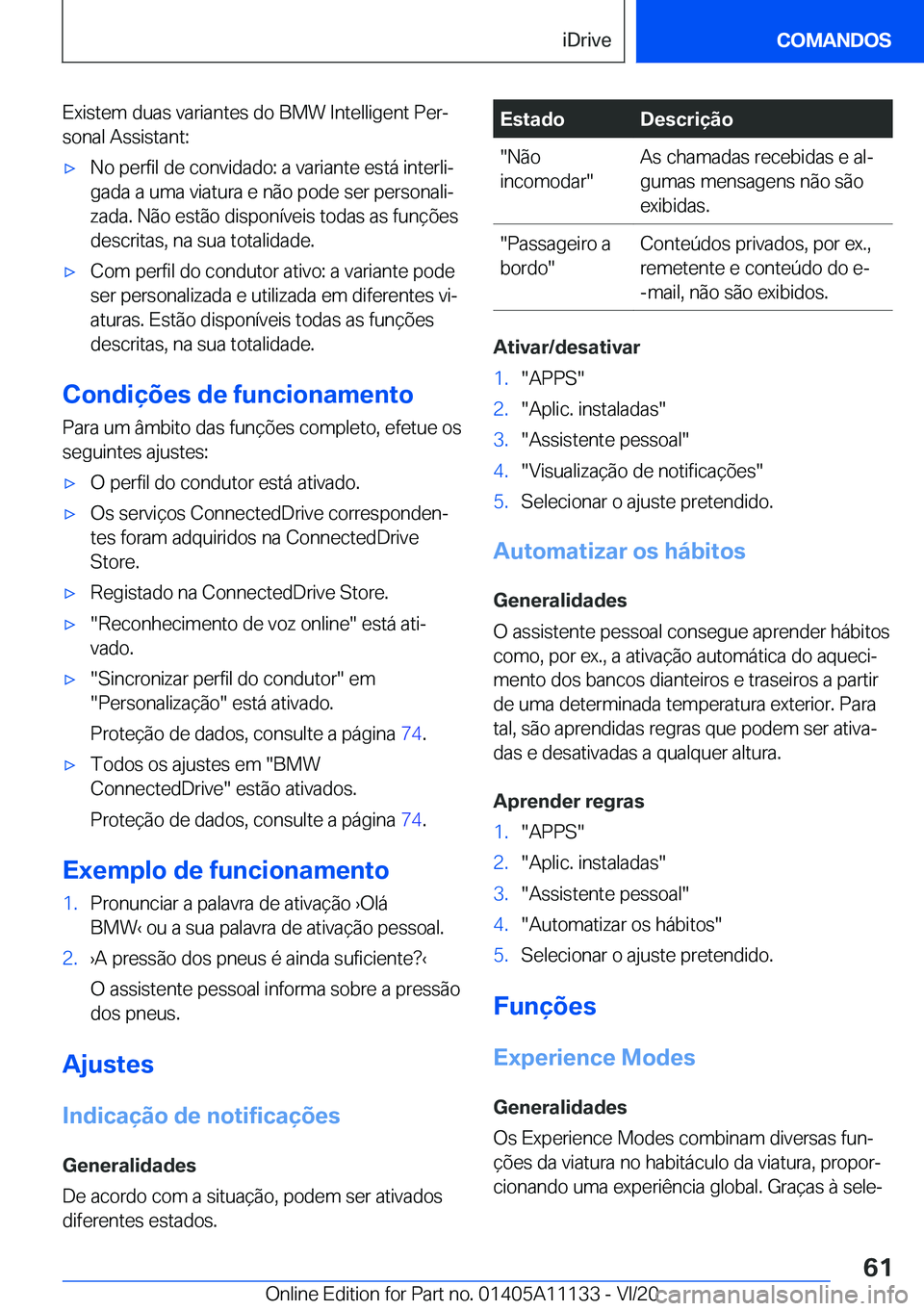 BMW 8 SERIES COUPE 2021  Manual do condutor (in Portuguese) �E�x�i�s�t�e�m��d�u�a�s��v�a�r�i�a�n�t�e�s��d�o��B�M�W��I�n�t�e�l�l�i�g�e�n�t��P�e�rª
�s�o�n�a�l��A�s�s�i�s�t�a�n�t�:'x�N�o��p�e�r�f�i�l��d�e��c�o�n�v�i�d�a�d�o�:��a��v�a�r�i�a�n�t�e