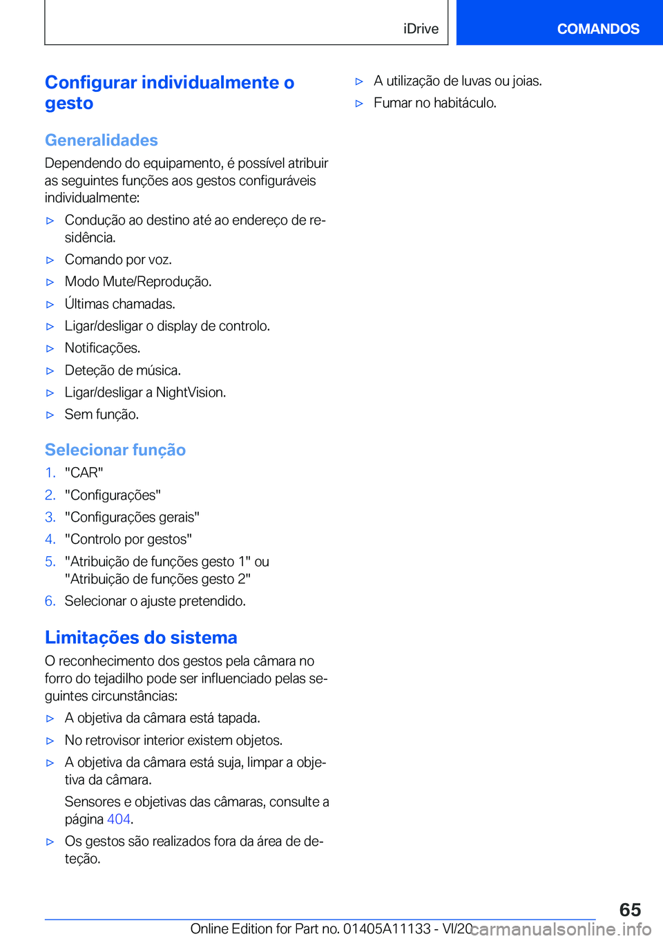 BMW 8 SERIES COUPE 2021  Manual do condutor (in Portuguese) �C�o�n�f�i�g�u�r�a�r��i�n�d�i�v�i�d�u�a�l�m�e�n�t�e��o
�g�e�s�t�o
�G�e�n�e�r�a�l�i�d�a�d�e�s
�D�e�p�e�n�d�e�n�d�o��d�o��e�q�u�i�p�a�m�e�n�t�o�,��é��p�o�s�s�