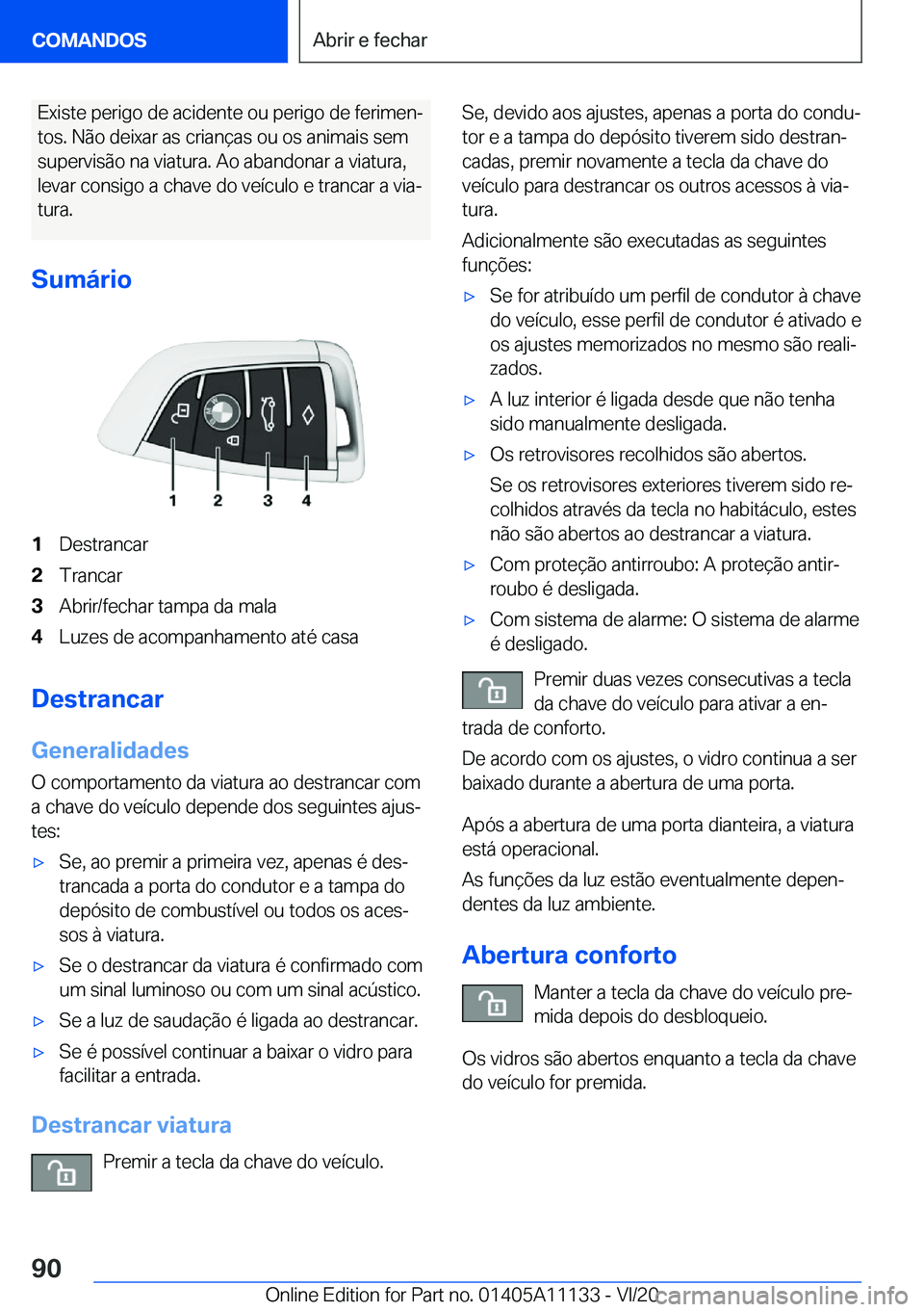 BMW 8 SERIES COUPE 2021  Manual do condutor (in Portuguese) �E�x�i�s�t�e��p�e�r�i�g�o��d�e��a�c�i�d�e�n�t�e��o�u��p�e�r�i�g�o��d�e��f�e�r�i�m�e�nª�t�o�s�.��N�ã�o��d�e�i�x�a�r��a�s��c�r�i�a�n�