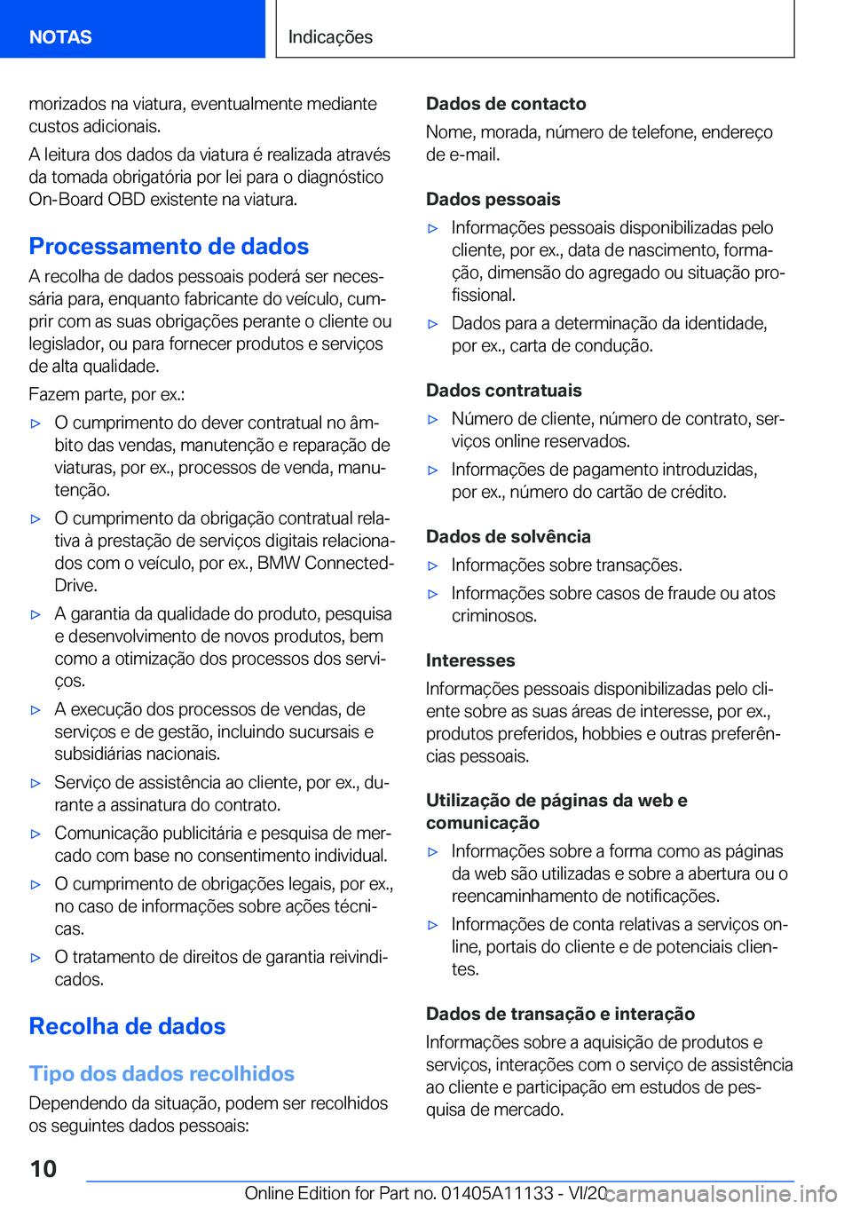 BMW 8 SERIES COUPE 2021  Manual do condutor (in Portuguese) �m�o�r�i�z�a�d�o�s��n�a��v�i�a�t�u�r�a�,��e�v�e�n�t�u�a�l�m�e�n�t�e��m�e�d�i�a�n�t�e
�c�u�s�t�o�s��a�d�i�c�i�o�n�a�i�s�.
�A��l�e�i�t�u�r�a��d�o�s��d�a�d�o�s��d�a��v�i�a�t�u�r�a��é��r�e�a�