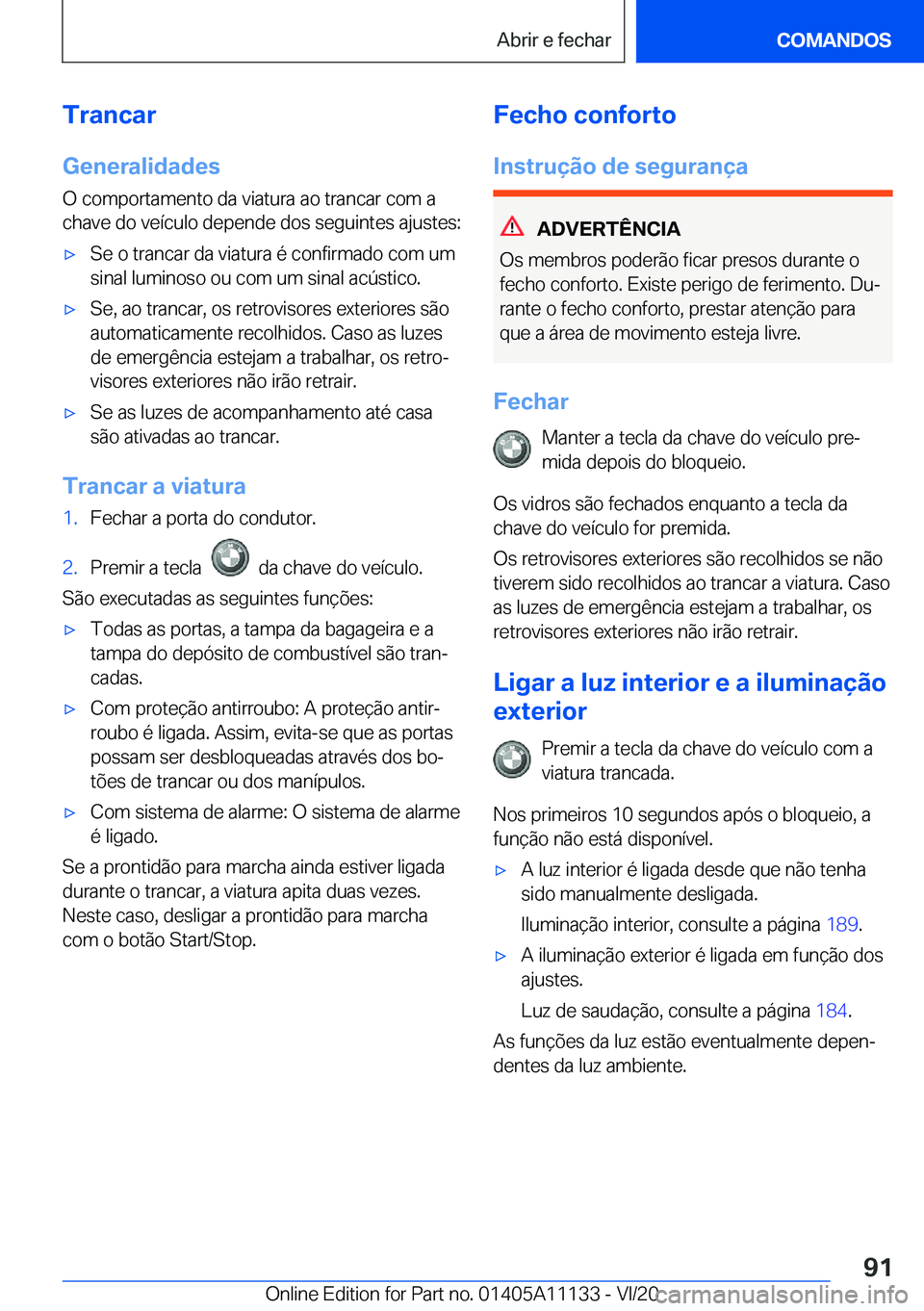 BMW 8 SERIES COUPE 2021  Manual do condutor (in Portuguese) �T�r�a�n�c�a�r�G�e�n�e�r�a�l�i�d�a�d�e�s
�O��c�o�m�p�o�r�t�a�m�e�n�t�o��d�a��v�i�a�t�u�r�a��a�o��t�r�a�n�c�a�r��c�o�m��a
�c�h�a�v�e��d�o��v�e�