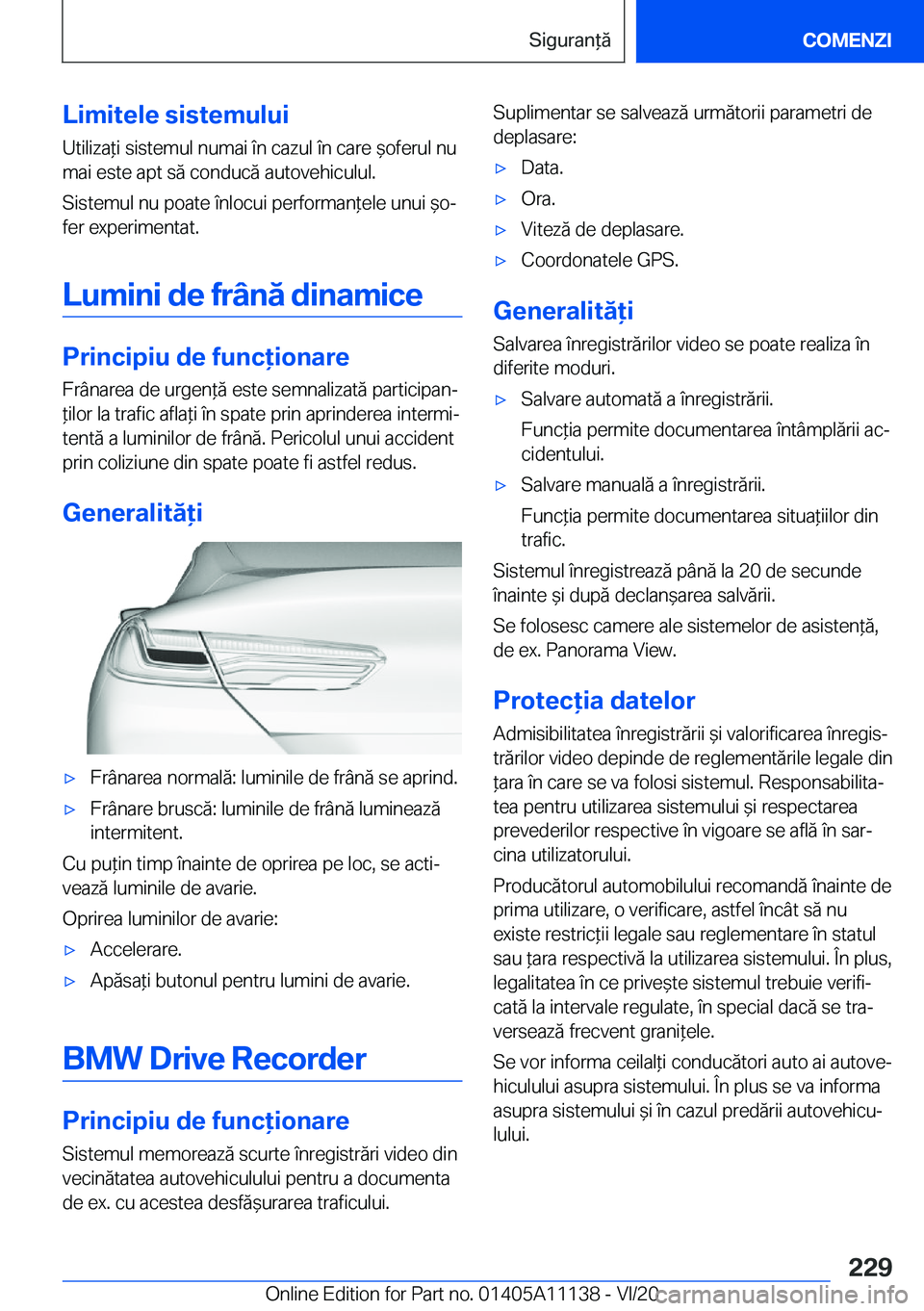 BMW 8 SERIES COUPE 2021  Ghiduri De Utilizare (in Romanian) �L�i�m�i�t�e�l�e��s�i�s�t�e�m�u�l�u�i
�U�t�i�l�i�z�a*�i��s�i�s�t�e�m�u�l��n�u�m�a�i��
