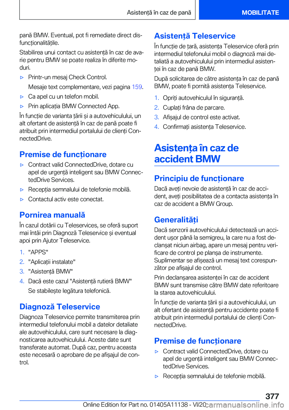 BMW 8 SERIES COUPE 2021  Ghiduri De Utilizare (in Romanian) �p�a�n�ă��B�M�W�.��E�v�e�n�t�u�a�l�,��p�o�t��f�i��r�e�m�e�d�i�a�t�e��d�i�r�e�c�t��d�i�sj
�f�u�n�c*�i�o�n�a�l�i�t�ă*�i�l�e�.
�S�t�a�b�i�l�i�r�e�a��u�n�u�i��c�o�n�t�a�c�t��c�u��a�s�i�s�t