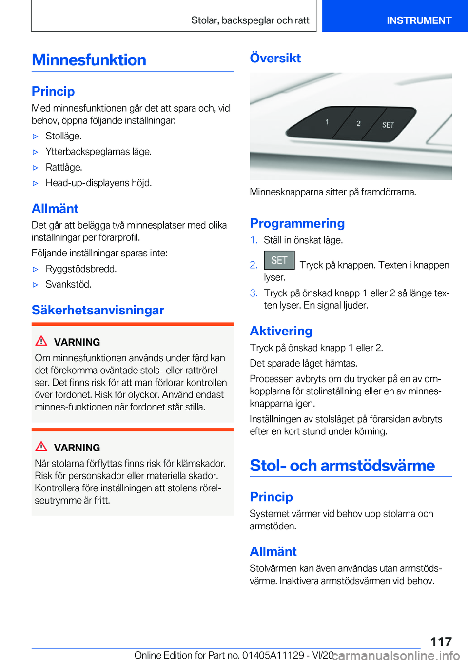 BMW 8 SERIES COUPE 2021  InstruktionsbÖcker (in Swedish) �M�i�n�n�e�s�f�u�n�k�t�i�o�n
�P�r�i�n�c�i�p
�M�e�d��m�i�n�n�e�s�f�u�n�k�t�i�o�n�e�n��g�å�r��d�e�t��a�t�t��s�p�a�r�a��o�c�h�,��v�i�d
�b�e�h�o�v�,��