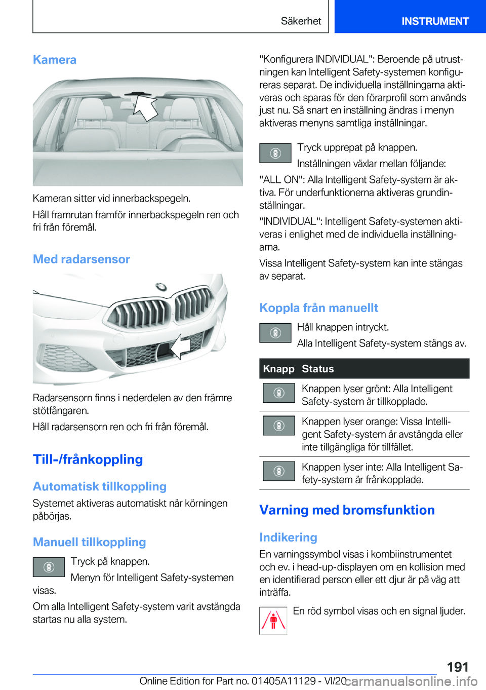 BMW 8 SERIES COUPE 2021  InstruktionsbÖcker (in Swedish) �K�a�m�e�r�a
�K�a�m�e�r�a�n��s�i�t�t�e�r��v�i�d��i�n�n�e�r�b�a�c�k�s�p�e�g�e�l�n�.
�H�å�l�l��f�r�a�m�r�u�t�a�n��f�r�a�m�f�