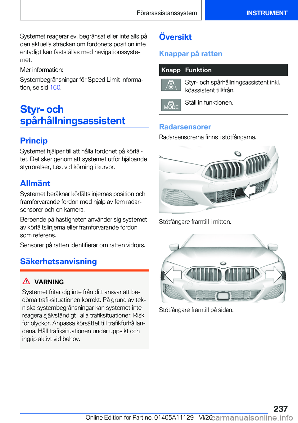 BMW 8 SERIES COUPE 2021  InstruktionsbÖcker (in Swedish) �S�y�s�t�e�m�e�t��r�e�a�g�e�r�a�r��e�v�.��b�e�g�r�ä�n�s�a�t��e�l�l�e�r��i�n�t�e��a�l�l�s��p�å
�d�e�n��a�k�t�u�e�l�l�a��s�t�r�ä�c�k�a�n��o�m��f�o�r�d�o�n�e�t�s��p�o�s�i�t�i�o�n��i�n�t�e