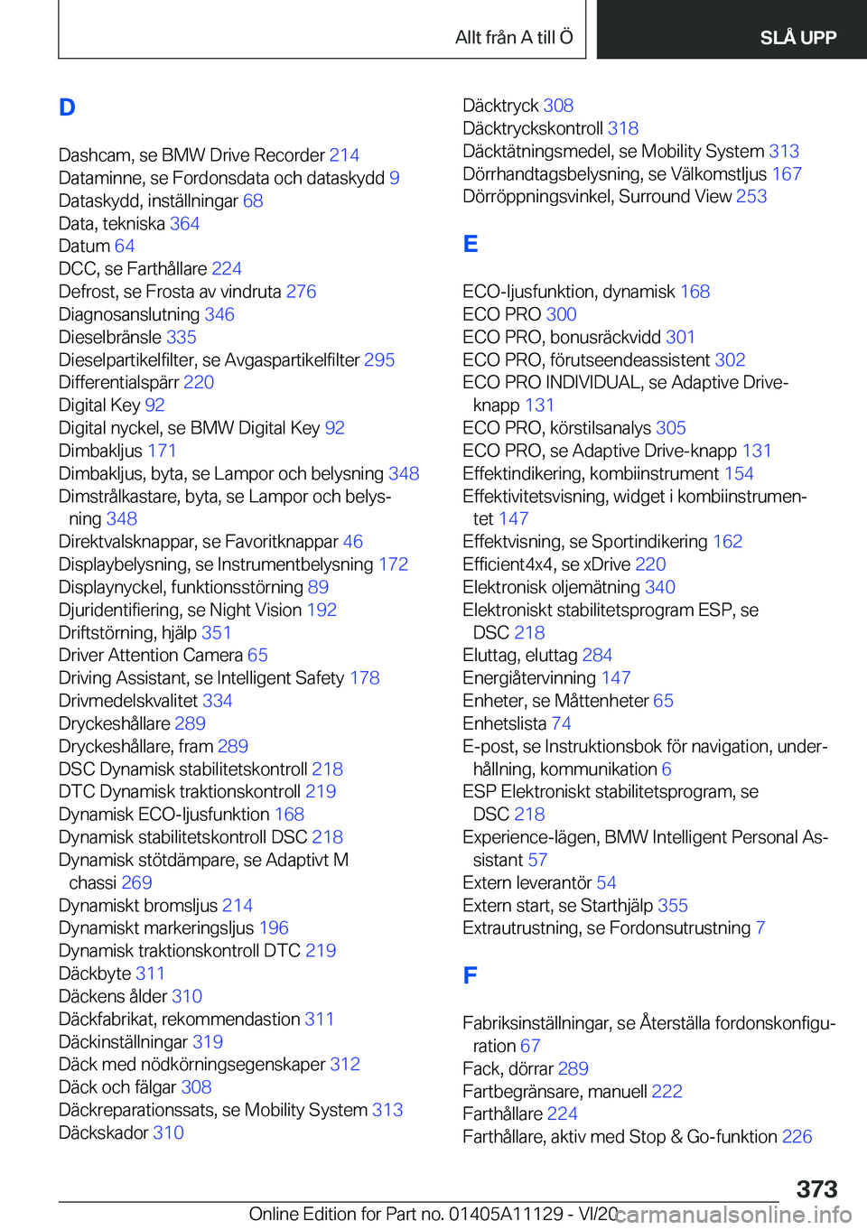 BMW 8 SERIES COUPE 2021  InstruktionsbÖcker (in Swedish) �D
�D�a�s�h�c�a�m�,��s�e��B�M�W��D�r�i�v�e��R�e�c�o�r�d�e�r� �2�1�4�
�D�a�t�a�m�i�n�n�e�,��s�e��F�o�r�d�o�n�s�d�a�t�a��o�c�h��d�a�t�a�s�k�y�d�d� �9�
�D�a�t�a�s�k�y�d�d�,��i�n�s�t�ä�l�l�n