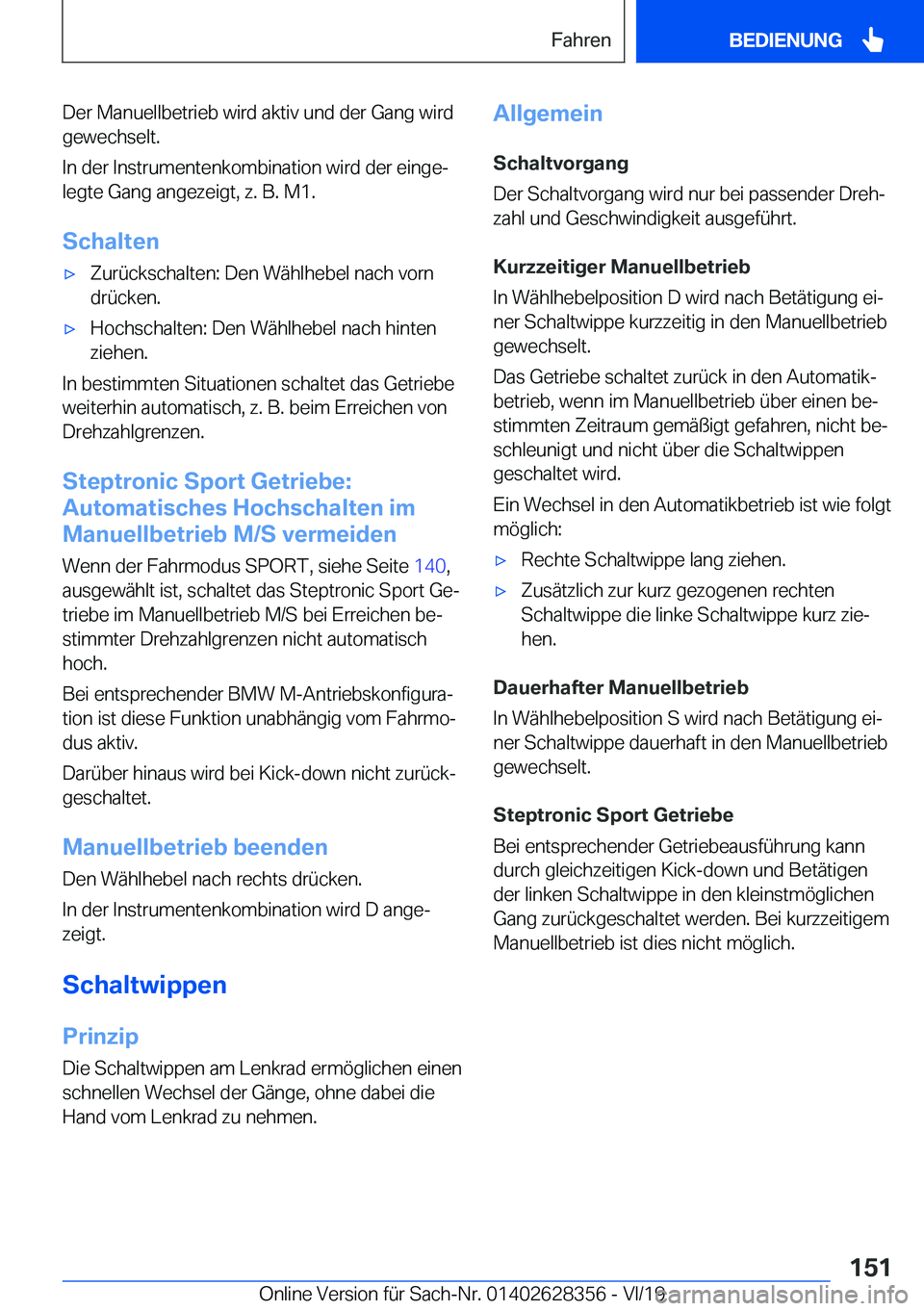 BMW 8 SERIES COUPE 2020  Betriebsanleitungen (in German) �D�e�r��M�a�n�u�e�l�l�b�e�t�r�i�e�b��w�i�r�d��a�k�t�i�v��u�n�d��d�e�r��G�a�n�g��w�i�r�d�g�e�w�e�c�h�s�e�l�t�.
�I�n��d�e�r��I�n�s�t�r�u�m�e�n�t�e�n�k�o�m�b�i�n�a�t�i�o�n��w�i�r�d��d�e�r��e�
