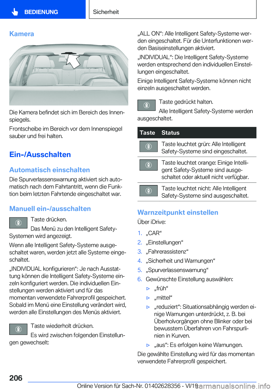 BMW 8 SERIES COUPE 2020  Betriebsanleitungen (in German) �K�a�m�e�r�a
�D�i�e��K�a�m�e�r�a��b�e�f�i�n�d�e�t��s�i�c�h��i�m��B�e�r�e�i�c�h��d�e�s��I�n�n�e�nj�s�p�i�e�g�e�l�s�.
�F�r�o�n�t�s�c�h�e�i�b�e��i�m��B�e�r�e�i�c�h��v�o�r��d�e�m��I�n�n�e�n�s