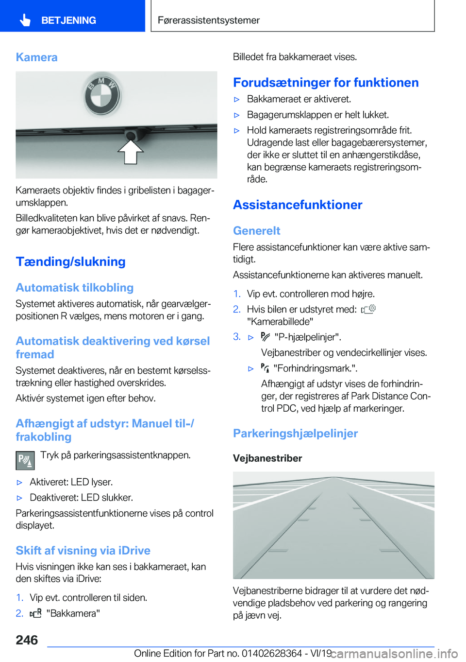 BMW 8 SERIES COUPE 2020  InstruktionsbØger (in Danish) �K�a�m�e�r�a
�K�a�m�e�r�a�e�t�s��o�b�j�e�k�t�i�v��f�i�n�d�e�s��i��g�r�i�b�e�l�i�s�t�e�n��i��b�a�g�a�g�e�rj�u�m�s�k�l�a�p�p�e�n�.
�B�i�l�l�e�d�k�v�a�l�i�t�e�t�e�n��k�a�n��b�l�i�v�e��p�å�v�i�