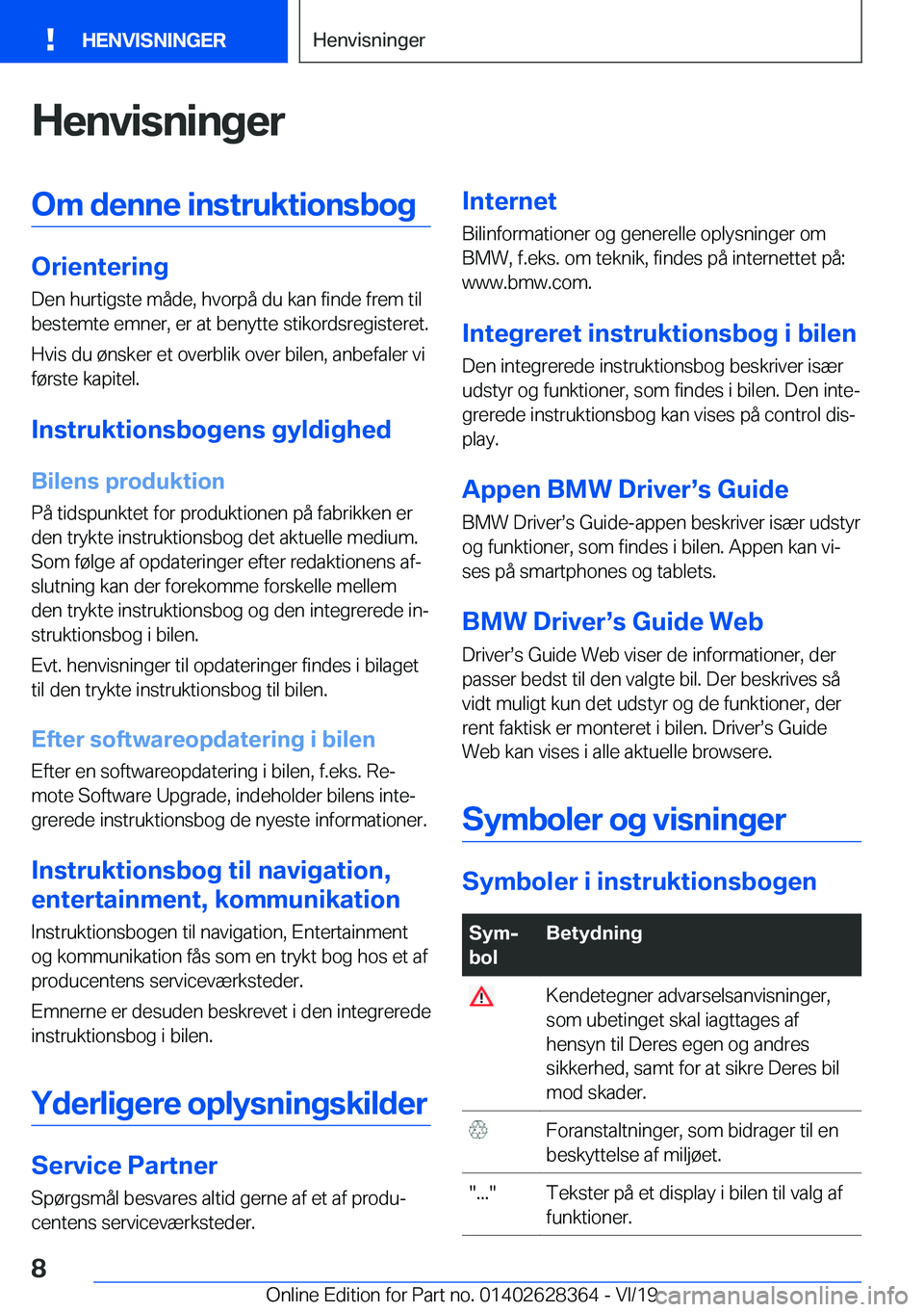 BMW 8 SERIES COUPE 2020  InstruktionsbØger (in Danish) �H�e�n�v�i�s�n�i�n�g�e�r�O�m��d�e�n�n�e��i�n�s�t�r�u�k�t�i�o�n�s�b�o�g
�O�r�i�e�n�t�e�r�i�n�g�D�e�n��h�u�r�t�i�g�s�t�e��m�å�d�e�,��h�v�o�r�p�å��d�u��k�a�n��f�i�n�d�e��f�r�e�m��t�i�l
�b�e�s