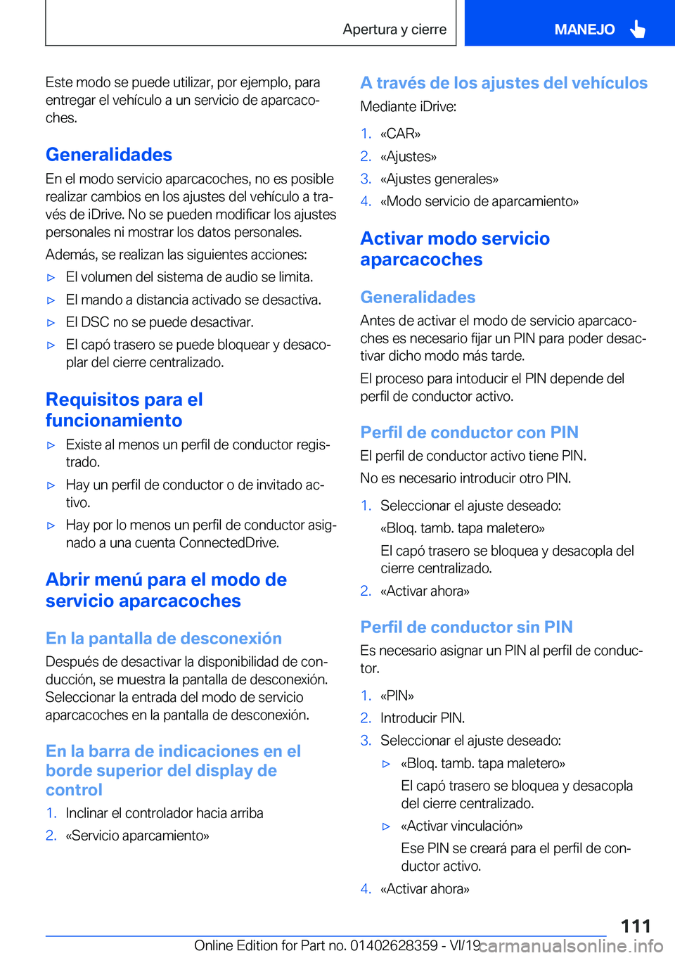 BMW 8 SERIES COUPE 2020  Manuales de Empleo (in Spanish) �E�s�t�e��m�o�d�o��s�e��p�u�e�d�e��u�t�i�l�i�z�a�r�,��p�o�r��e�j�e�m�p�l�o�,��p�a�r�a
�e�n�t�r�e�g�a�r��e�l��v�e�h�