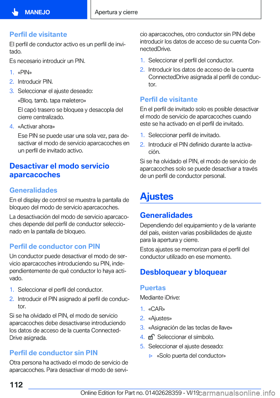 BMW 8 SERIES COUPE 2020  Manuales de Empleo (in Spanish) �P�e�r�f�i�l��d�e��v�i�s�i�t�a�n�t�e
�E�l��p�e�r�f�i�l��d�e��c�o�n�d�u�c�t�o�r��a�c�t�i�v�o��e�s��u�n��p�e�r�f�i�l��d�e��i�n�v�iª
�t�a�d�o�.
�E�s��n�e�c�e�s�a�r�i�o��i�n�t�r�o�d�u�c�i�r
