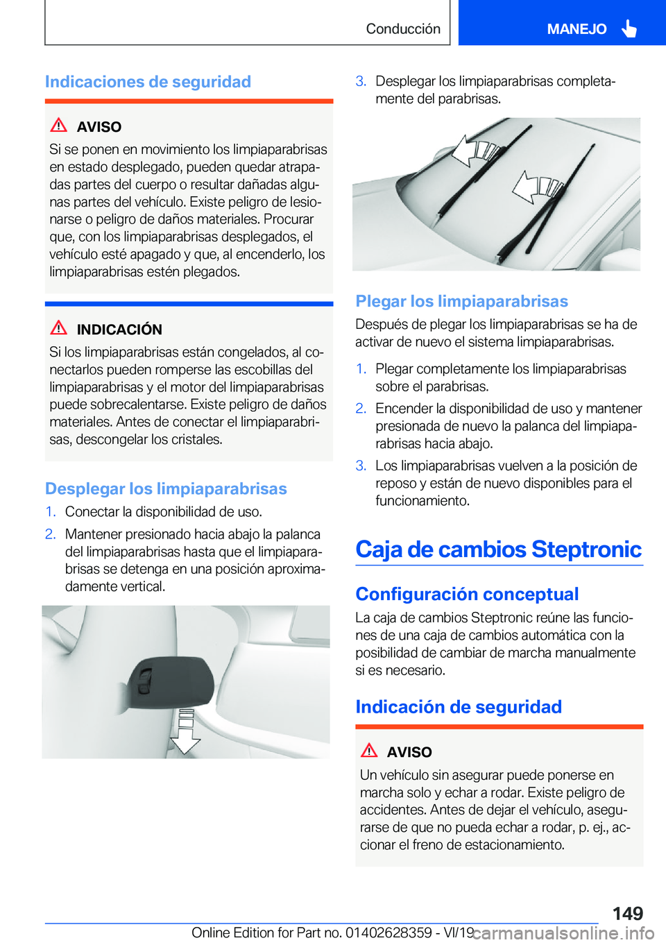 BMW 8 SERIES COUPE 2020  Manuales de Empleo (in Spanish) �I�n�d�i�c�a�c�i�o�n�e�s��d�e��s�e�g�u�r�i�d�a�d
�A�V�I�S�O
�S�i��s�e��p�o�n�e�n��e�n��m�o�v�i�m�i�e�n�t�o��l�o�s��l�i�m�p�i�a�p�a�r�a�b�r�i�s�a�s �e�n��e�s�t�a�d�o��d�e�s�p�l�e�g�a�d�o�,��