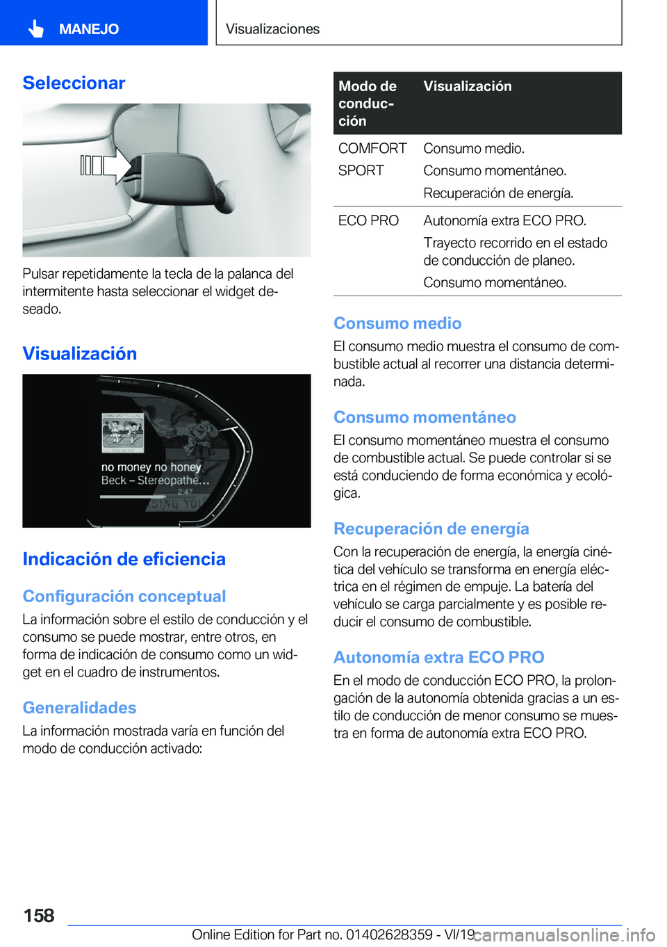 BMW 8 SERIES COUPE 2020  Manuales de Empleo (in Spanish) �S�e�l�e�c�c�i�o�n�a�r
�P�u�l�s�a�r��r�e�p�e�t�i�d�a�m�e�n�t�e��l�a��t�e�c�l�a��d�e��l�a��p�a�l�a�n�c�a��d�e�l
�i�n�t�e�r�m�i�t�e�n�t�e��h�a�s�t�a��s�e�l�e�c�c�i�o�n�a�r��e�l��w�i�d�g�e�t�