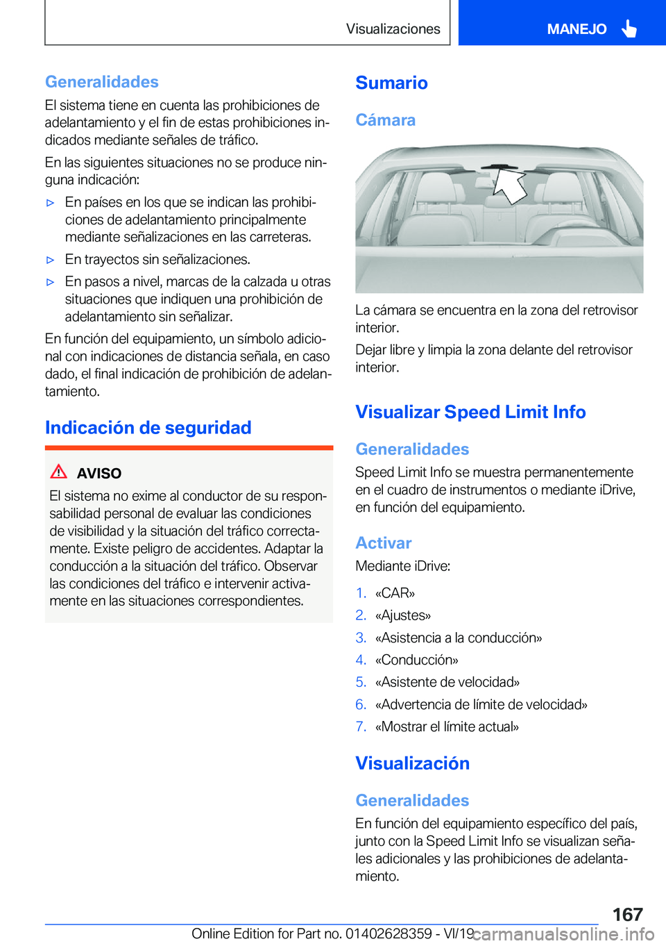 BMW 8 SERIES COUPE 2020  Manuales de Empleo (in Spanish) �G�e�n�e�r�a�l�i�d�a�d�e�s
�E�l��s�i�s�t�e�m�a��t�i�e�n�e��e�n��c�u�e�n�t�a��l�a�s��p�r�o�h�i�b�i�c�i�o�n�e�s��d�e
�a�d�e�l�a�n�t�a�m�i�e�n�t�o��y��e�l��f�i�n��d�e��e�s�t�a�s��p�r�o�h�i�b