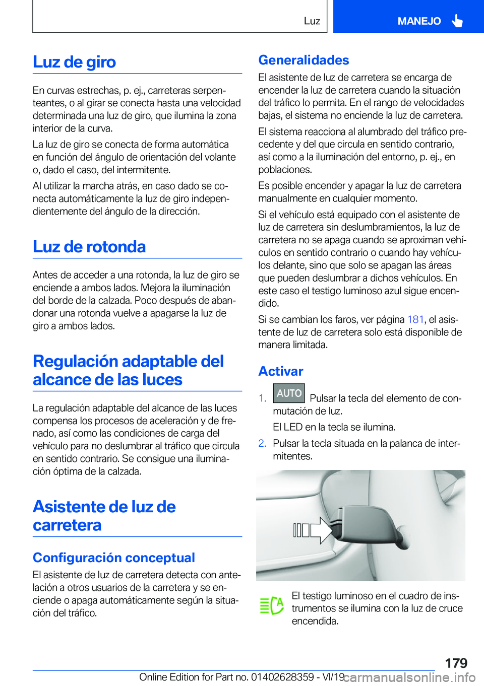 BMW 8 SERIES COUPE 2020  Manuales de Empleo (in Spanish) �L�u�z��d�e��g�i�r�o
�E�n��c�u�r�v�a�s��e�s�t�r�e�c�h�a�s�,��p�.��e�j�.�,��c�a�r�r�e�t�e�r�a�s��s�e�r�p�e�nª
�t�e�a�n�t�e�s�,��o��a�l��g�i�r�a�r��s�e��c�o�n�e�c�t�a��h�a�s�t�a��u�n�a�