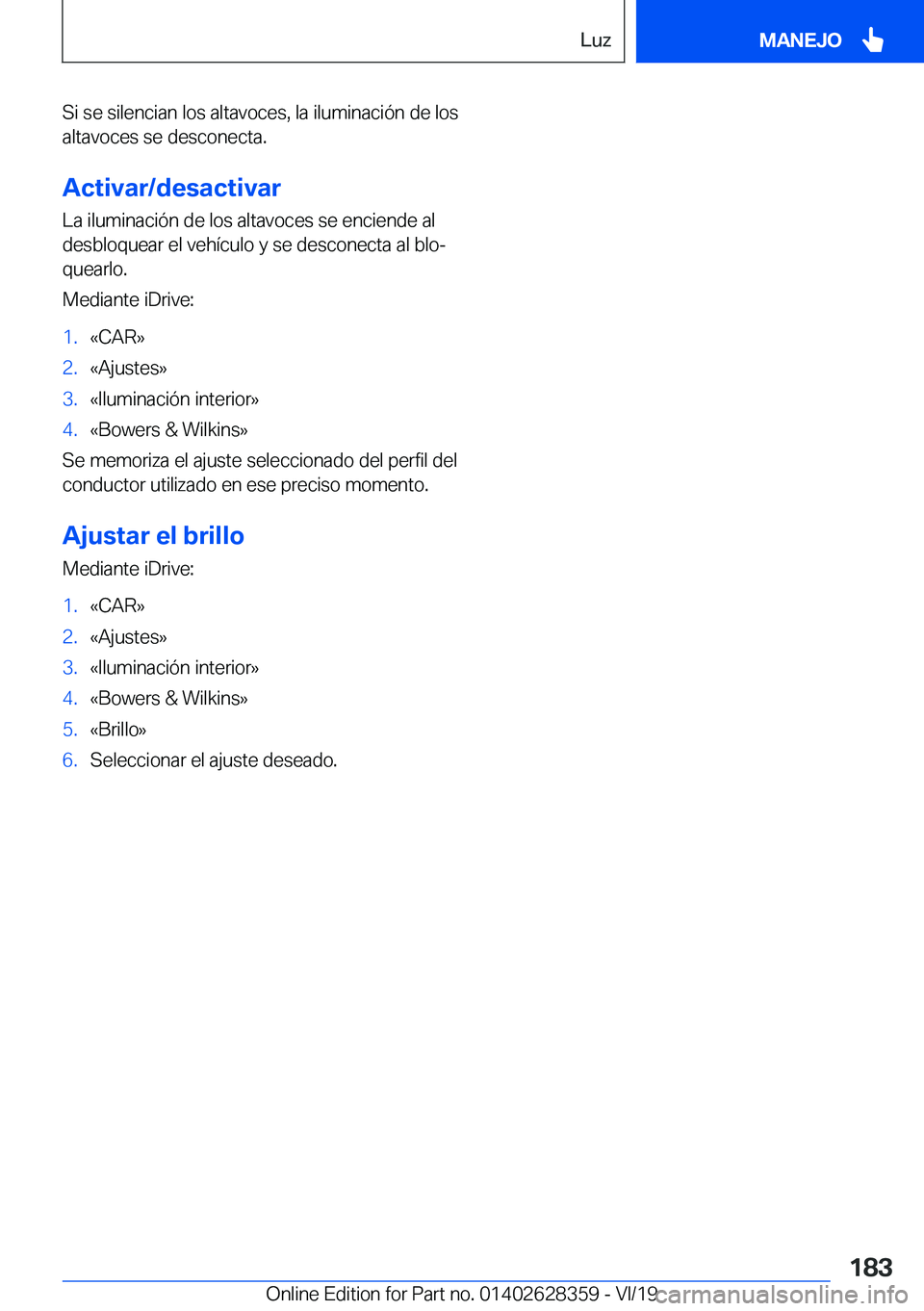 BMW 8 SERIES COUPE 2020  Manuales de Empleo (in Spanish) �S�i��s�e��s�i�l�e�n�c�i�a�n��l�o�s��a�l�t�a�v�o�c�e�s�,��l�a��i�l�u�m�i�n�a�c�i�