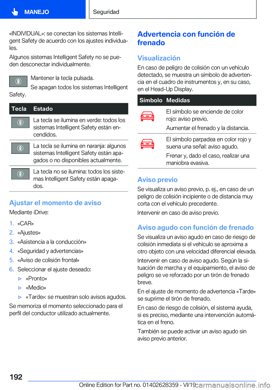 BMW 8 SERIES COUPE 2020  Manuales de Empleo (in Spanish) �«�I�N�D�I�V�I�D�U�A�L�{�:��s�e��c�o�n�e�c�t�a�n��l�o�s��s�i�s�t�e�m�a�s��I�n�t�e�l�l�iª
�g�e�n�t��S�a�f�e�t�y��d�e��a�c�u�e�r�d�o��c�o�n��l�o�s��a�j�u�s�t�e�s��i�n�d�i�v�i�d�u�aª
�l�