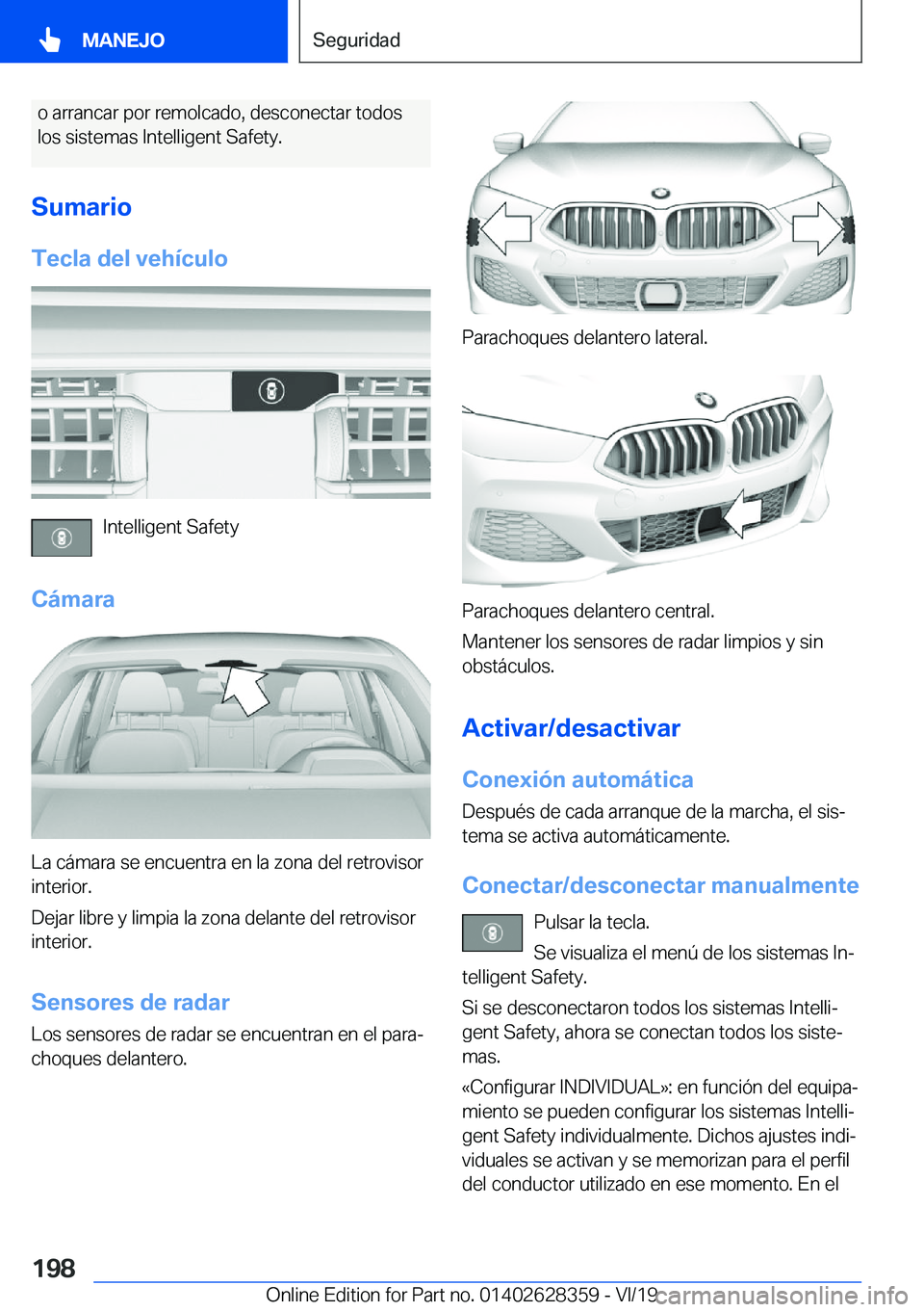 BMW 8 SERIES COUPE 2020  Manuales de Empleo (in Spanish) �o��a�r�r�a�n�c�a�r��p�o�r��r�e�m�o�l�c�a�d�o�,��d�e�s�c�o�n�e�c�t�a�r��t�o�d�o�s�l�o�s��s�i�s�t�e�m�a�s��I�n�t�e�l�l�i�g�e�n�t��S�a�f�e�t�y�.
�S�u�m�a�r�i�o �T�e�c�l�a��d�e�l��v�e�h�