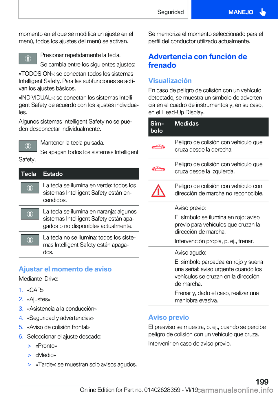 BMW 8 SERIES COUPE 2020  Manuales de Empleo (in Spanish) �m�o�m�e�n�t�o��e�n��e�l��q�u�e��s�e��m�o�d�i�f�i�c�a��u�n��a�j�u�s�t�e��e�n��e�l�m�e�n�