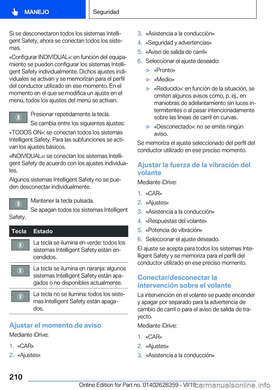 BMW 8 SERIES COUPE 2020  Manuales de Empleo (in Spanish) �S�i��s�e��d�e�s�c�o�n�e�c�t�a�r�o�n��t�o�d�o�s��l�o�s��s�i�s�t�e�m�a�s��I�n�t�e�l�l�iª
�g�e�n�t��S�a�f�e�t�y�,��a�h�o�r�a��s�e��c�o�n�e�c�t�a�n��t�o�d�o�s��l�o�s��s�i�s�t�eª
�m�a�s�.