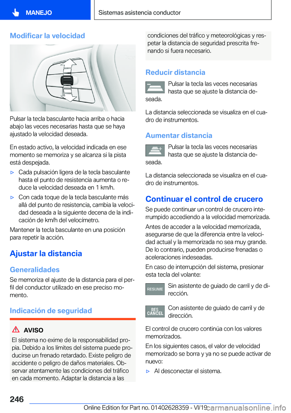 BMW 8 SERIES COUPE 2020  Manuales de Empleo (in Spanish) �M�o�d�i�f�i�c�a�r��l�a��v�e�l�o�c�i�d�a�d
�P�u�l�s�a�r��l�a��t�e�c�l�a��b�a�s�c�u�l�a�n�t�e��h�a�c�i�a��a�r�r�i�b�a��o��h�a�c�i�a�a�b�a�j�o��l�a�s��v�e�c�e�s��n�e�c�e�s�a�r�i�a�s��h�a�s�