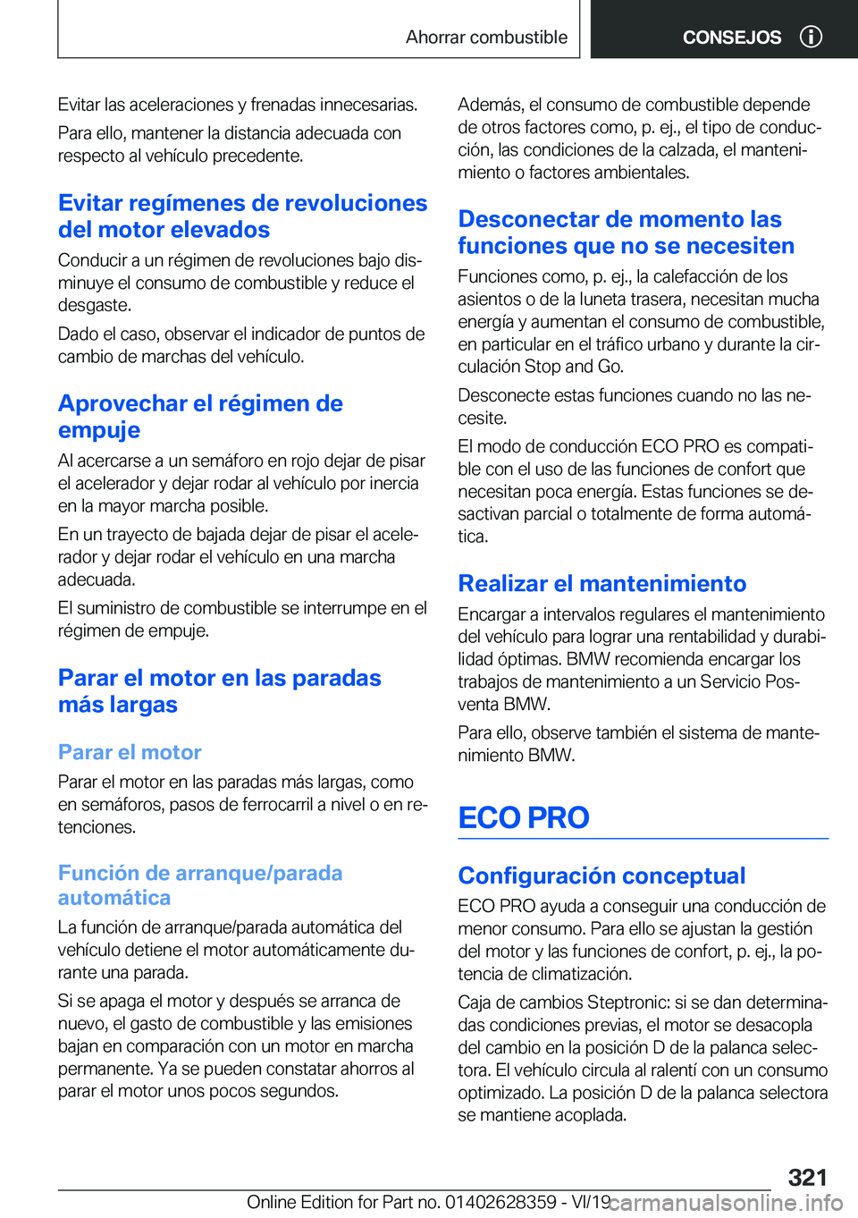 BMW 8 SERIES COUPE 2020  Manuales de Empleo (in Spanish) �E�v�i�t�a�r��l�a�s��a�c�e�l�e�r�a�c�i�o�n�e�s��y��f�r�e�n�a�d�a�s��i�n�n�e�c�e�s�a�r�i�a�s�.�P�a�r�a��e�l�l�o�,��m�a�n�t�e�n�e�r��l�a��d�i�s�t�a�n�c�i�a��a�d�e�c�u�a�d�a��c�o�n�r�e�s�p�e�c