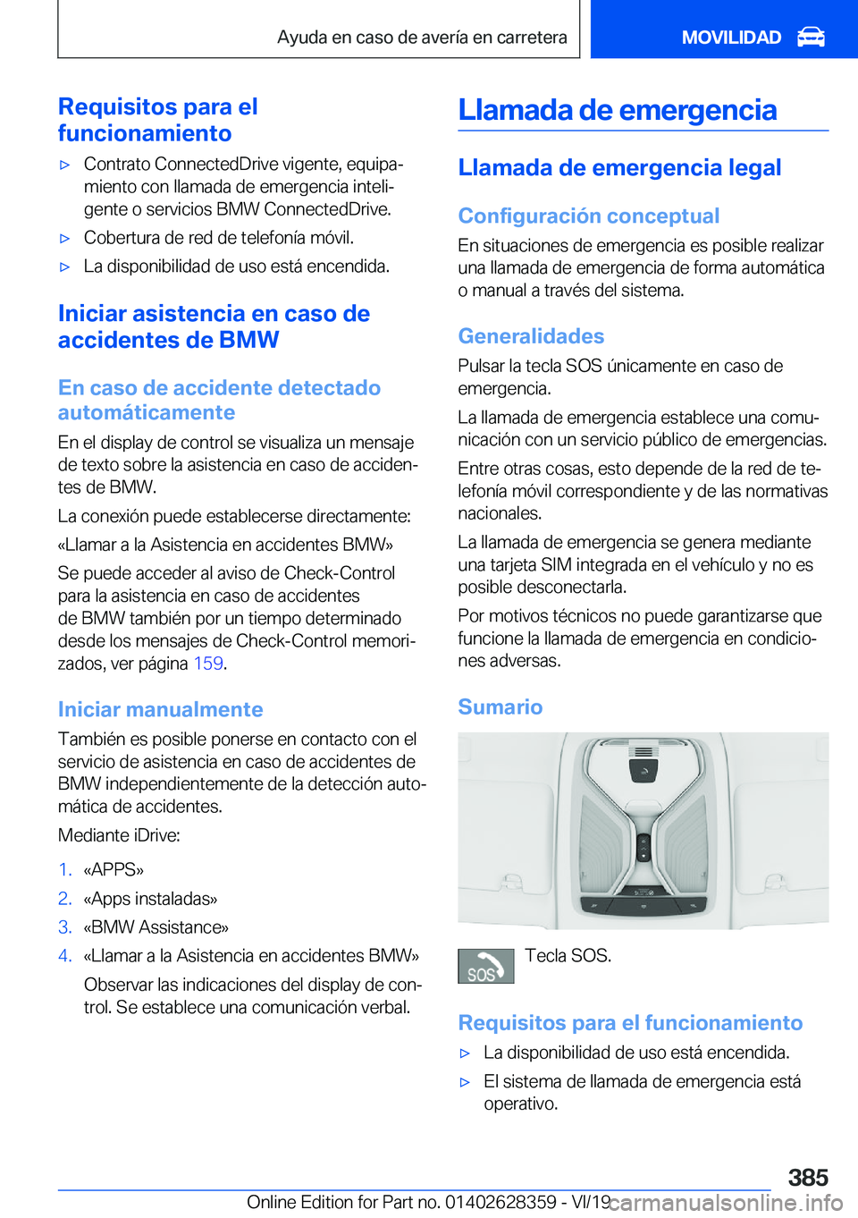 BMW 8 SERIES COUPE 2020  Manuales de Empleo (in Spanish) �R�e�q�u�i�s�i�t�o�s��p�a�r�a��e�l
�f�u�n�c�i�o�n�a�m�i�e�n�t�ox�C�o�n�t�r�a�t�o��C�o�n�n�e�c�t�e�d�D�r�i�v�e��v�i�g�e�n�t�e�,��e�q�u�i�p�aª �m�i�e�n�t�o��c�o�n��l�l�a�m�a�d�a��d�e��e�m�e�