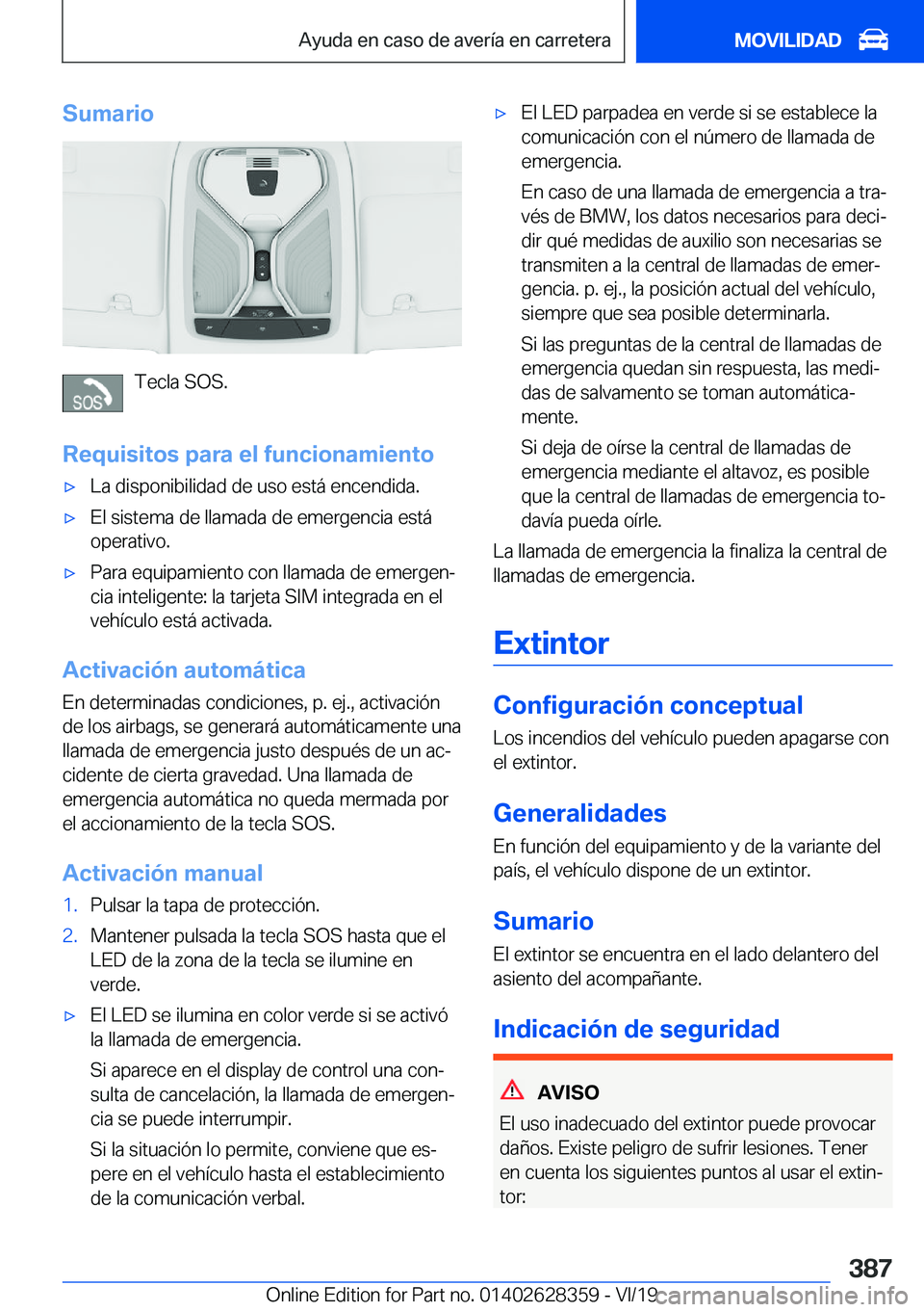 BMW 8 SERIES COUPE 2020  Manuales de Empleo (in Spanish) �S�u�m�a�r�i�o
�T�e�c�l�a��S�O�S�.
�R�e�q�u�i�s�i�t�o�s��p�a�r�a��e�l��f�u�n�c�i�o�n�a�m�i�e�n�t�o
x�L�a��d�i�s�p�o�n�i�b�i�l�i�d�a�d��d�e��u�s�o��e�s�t�