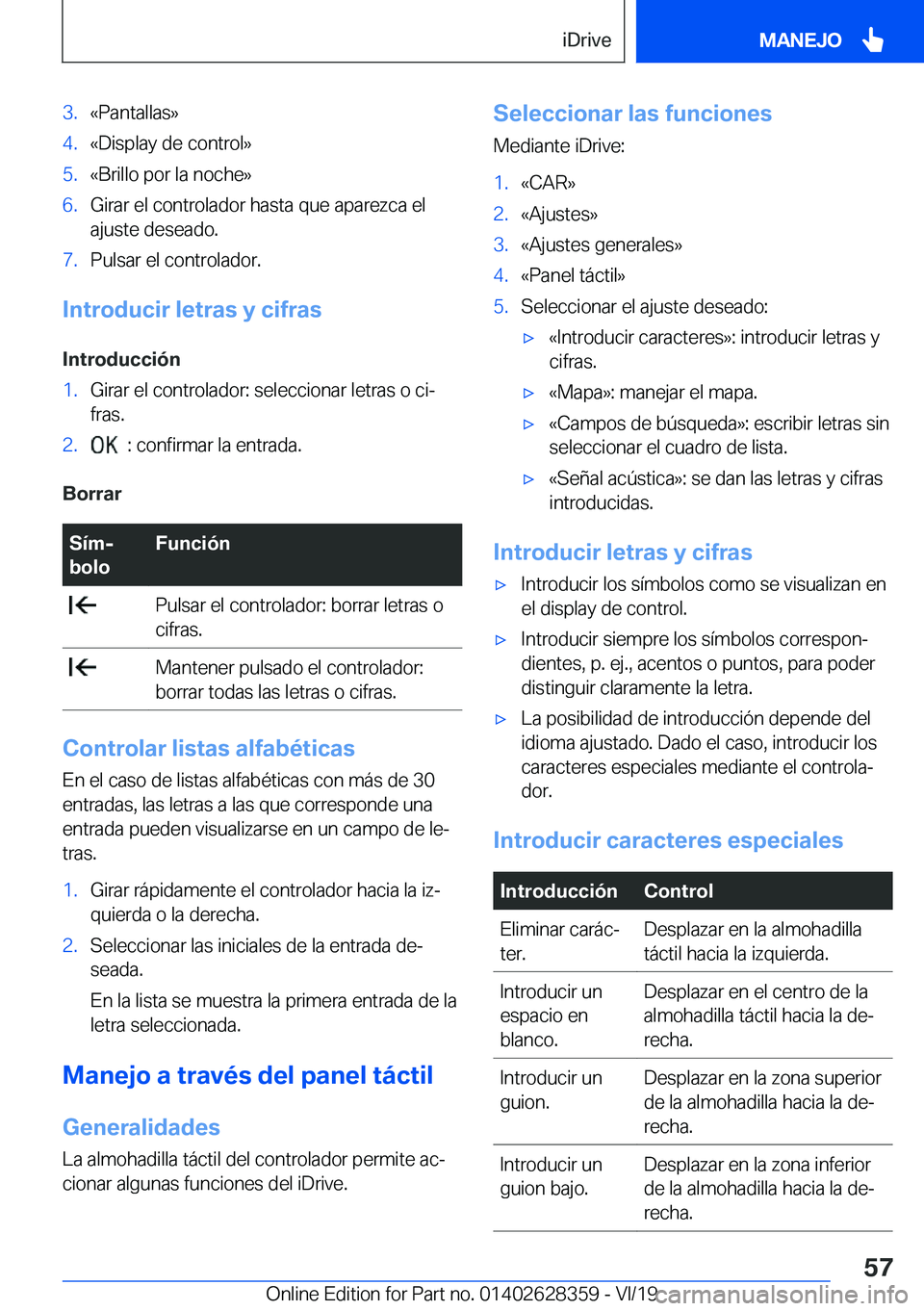 BMW 8 SERIES COUPE 2020  Manuales de Empleo (in Spanish) �3�.�«�P�a�n�t�a�l�l�a�s�{�4�.�«�D�i�s�p�l�a�y��d�e��c�o�n�t�r�o�l�{�5�.�«�B�r�i�l�l�o��p�o�r��l�a��n�o�c�h�e�{�6�.�G�i�r�a�r��e�l��c�o�n�t�r�o�l�a�d�o�r��h�a�s�t�a��q�u�e��a�p�a�r�e�z�c�