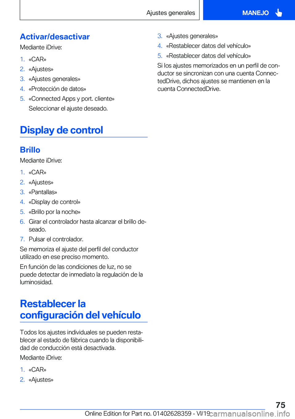 BMW 8 SERIES COUPE 2020  Manuales de Empleo (in Spanish) �A�c�t�i�v�a�r�/�d�e�s�a�c�t�i�v�a�r
�M�e�d�i�a�n�t�e��i�D�r�i�v�e�:�1�.�«�C�A�R�{�2�.�«�A�j�u�s�t�e�s�{�3�.�«�A�j�u�s�t�e�s��g�e�n�e�r�a�l�e�s�{�4�.�«�P�r�o�t�e�c�c�i�