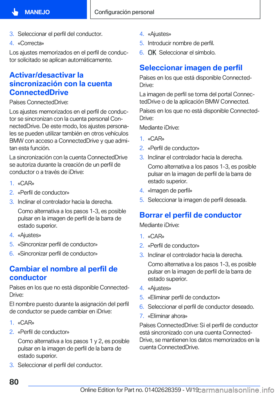 BMW 8 SERIES COUPE 2020  Manuales de Empleo (in Spanish) �3�.�S�e�l�e�c�c�i�o�n�a�r��e�l��p�e�r�f�i�l��d�e�l��c�o�n�d�u�c�t�o�r�.�4�.�«�C�o�r�r�e�c�t�a�{
�L�o�s��a�j�u�s�t�e�s��m�e�m�o�r�i�z�a�d�o�s��e�n��e�l��p�e�r�f�i�l��d�e��c�o�n�d�u�cª
�t