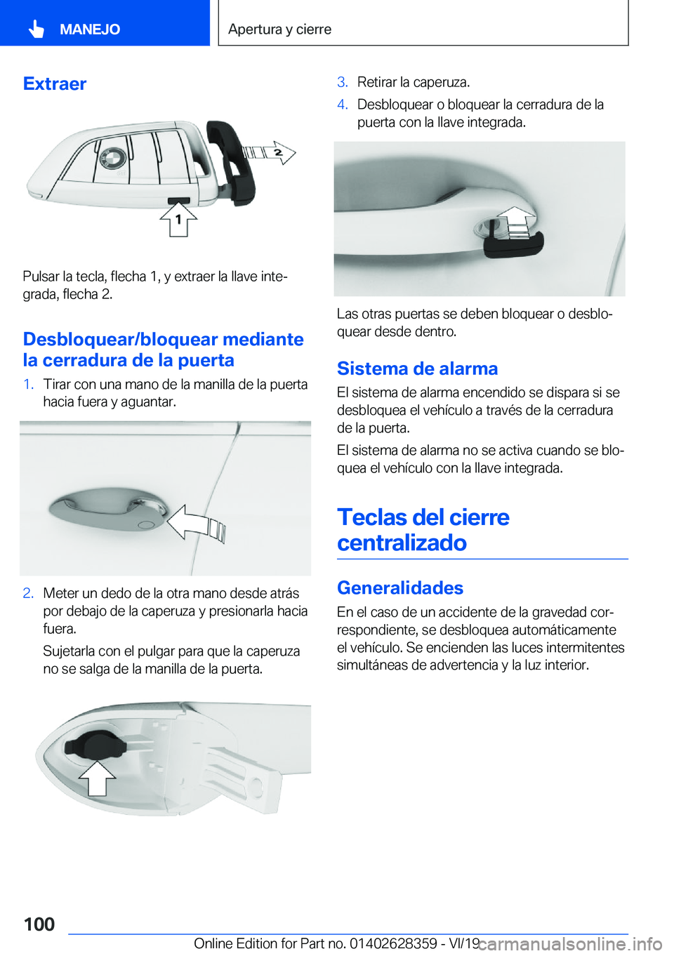 BMW 8 SERIES COUPE 2020  Manuales de Empleo (in Spanish) �E�x�t�r�a�e�r
�P�u�l�s�a�r��l�a��t�e�c�l�a�,��f�l�e�c�h�a��1�,��y��e�x�t�r�a�e�r��l�a��l�l�a�v�e��i�n�t�eª
�g�r�a�d�a�,��f�l�e�c�h�a��2�.
�D�e�s�b�l�o�q�u�e�a�r�/�b�l�o�q�u�e�a�r��m�e�d
