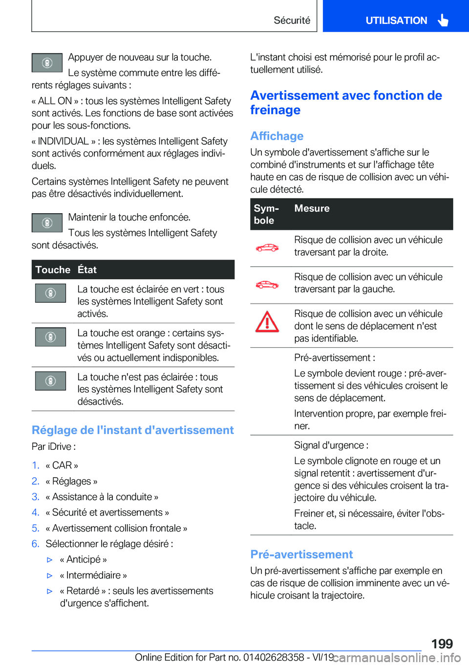 BMW 8 SERIES COUPE 2020  Notices Demploi (in French) �A�p�p�u�y�e�r��d�e��n�o�u�v�e�a�u��s�u�r��l�a��t�o�u�c�h�e�.�L�e��s�y�s�t�è�m�e��c�o�m�m�u�t�e��e�n�t�r�e��l�e�s��d�i�f�f�éj
�r�e�n�t�s��r�é�g�l�a�g�e�s��s�u�i�v�a�n�t�s��:
�k��A�L�