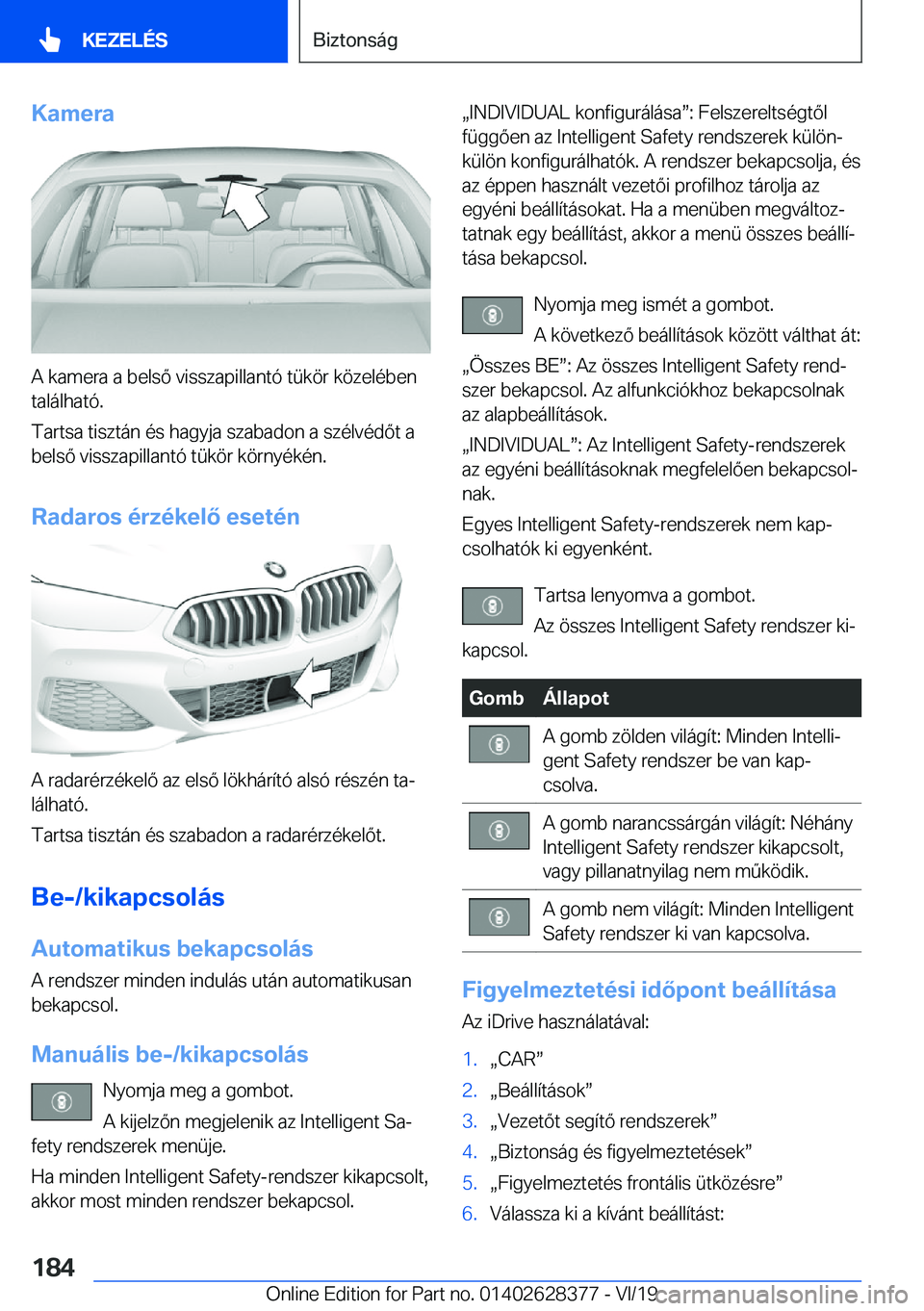 BMW 8 SERIES COUPE 2020  Kezelési útmutató (in Hungarian) �K�a�m�e�r�a
�A��k�a�m�e�r�a��a��b�e�l�s�
