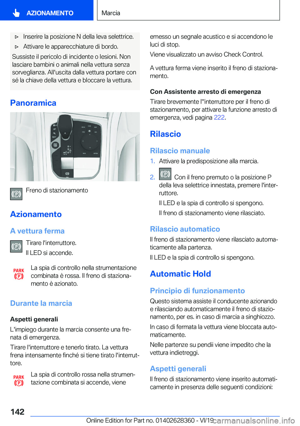 BMW 8 SERIES COUPE 2020  Libretti Di Uso E manutenzione (in Italian) 'x�I�n�s�e�r�i�r�e��l�a��p�o�s�i�z�i�o�n�e��N��d�e�l�l�a��l�e�v�a��s�e�l�e�t�t�r�i�c�e�.'x�A�t�t�i�v�a�r�e��l�e��a�p�p�a�r�e�c�c�h�i�a�t�u�r�e��d�i��b�o�r�d�o�.
�S�u�s�s�i�s�t�e��i�