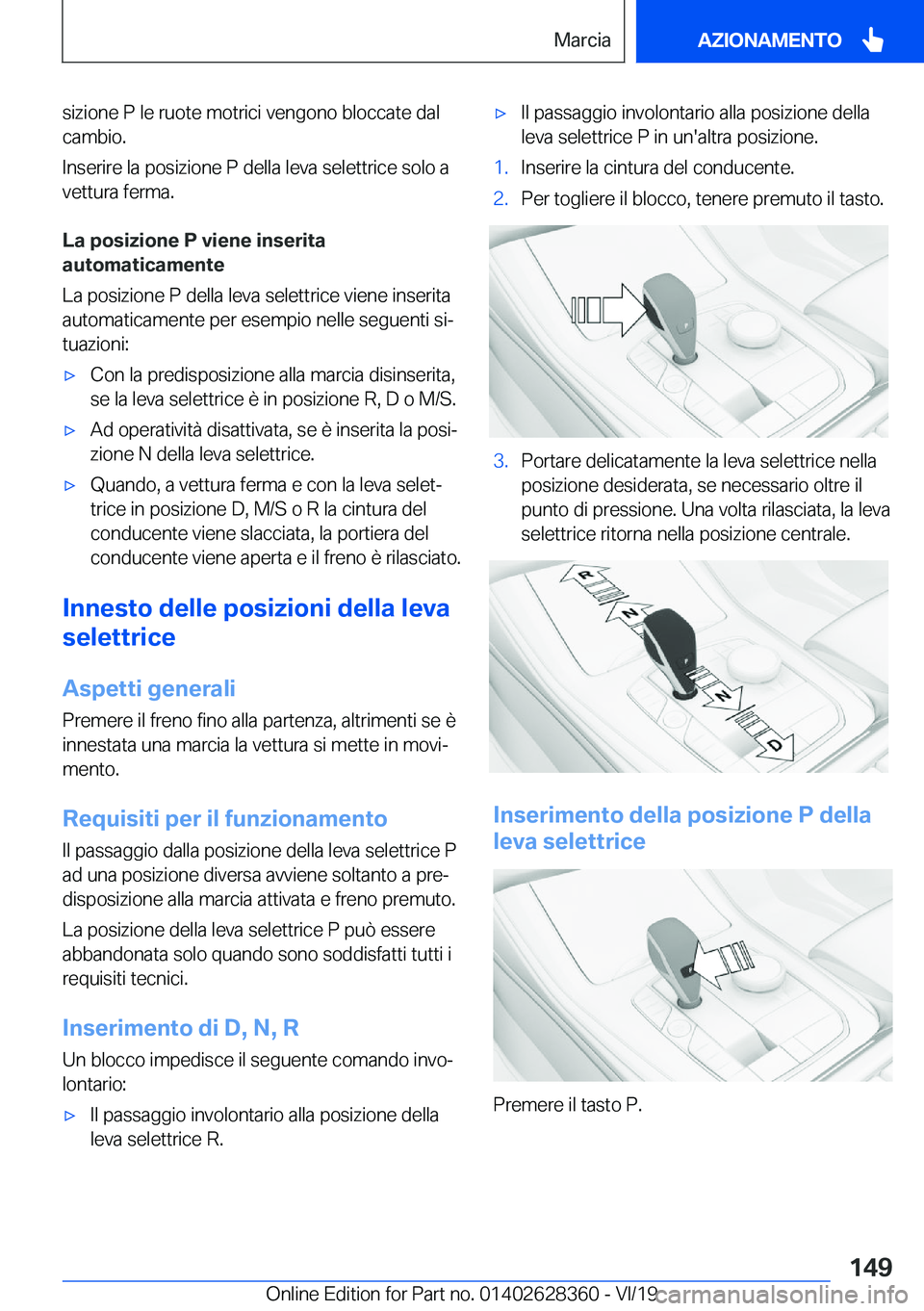 BMW 8 SERIES COUPE 2020  Libretti Di Uso E manutenzione (in Italian) �s�i�z�i�o�n�e��P��l�e��r�u�o�t�e��m�o�t�r�i�c�i��v�e�n�g�o�n�o��b�l�o�c�c�a�t�e��d�a�l�c�a�m�b�i�o�.
�I�n�s�e�r�i�r�e��l�a��p�o�s�i�z�i�o�n�e��P��d�e�l�l�a��l�e�v�a��s�e�l�e�t�t�r�i�c�e�
