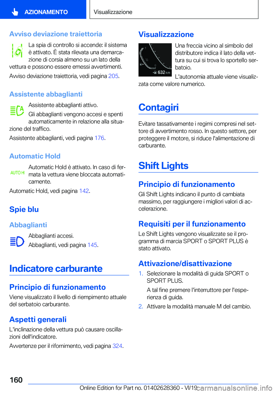 BMW 8 SERIES COUPE 2020  Libretti Di Uso E manutenzione (in Italian) �A�v�v�i�s�o��d�e�v�i�a�z�i�o�n�e��t�r�a�i�e�t�t�o�r�i�a�L�a��s�p�i�a��d�i��c�o�n�t�r�o�l�l�o��s�i��a�c�c�e�n�d�e�:��i�l��s�i�s�t�e�m�a
�è��a�t�t�i�v�a�t�o�.��