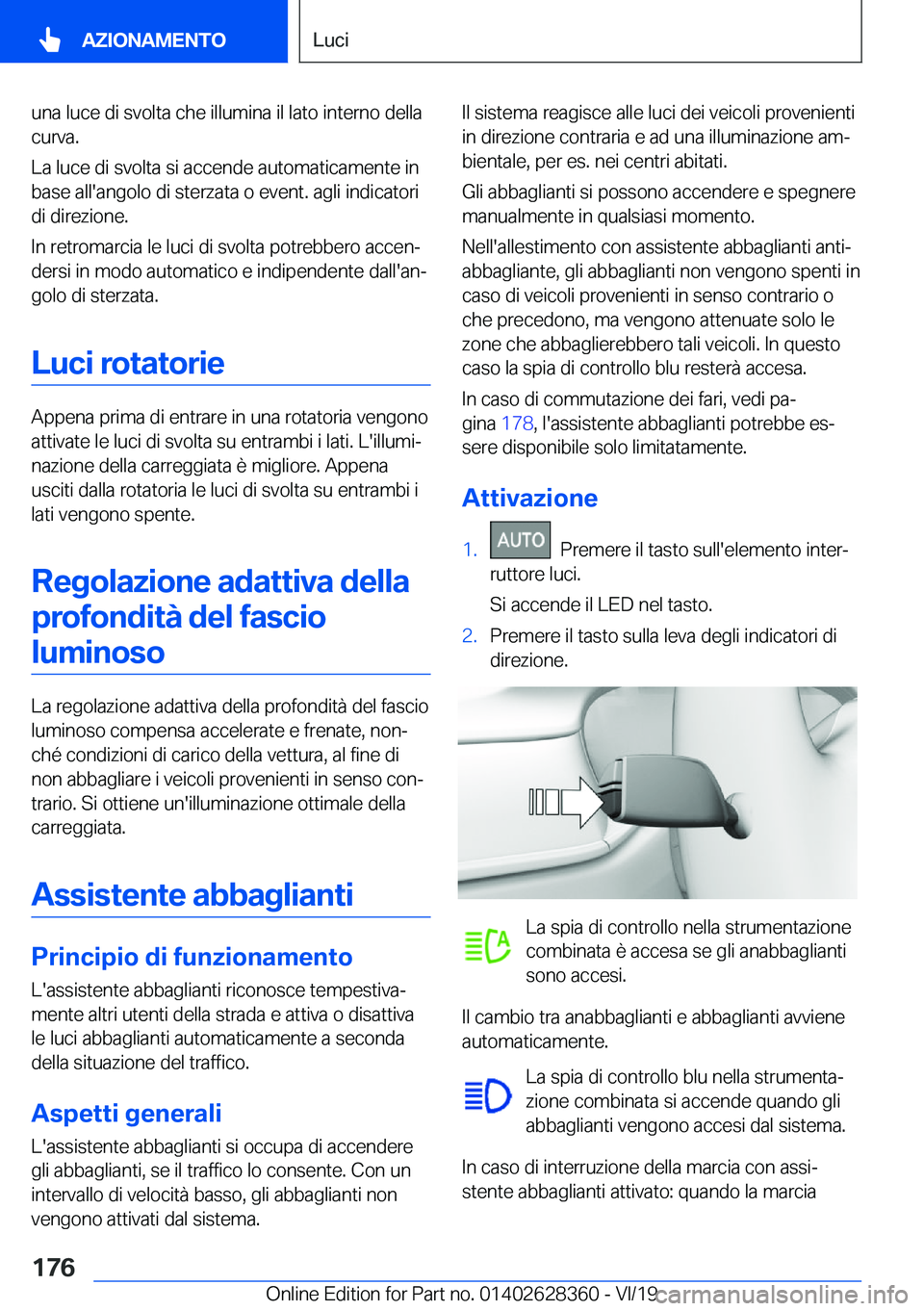BMW 8 SERIES COUPE 2020  Libretti Di Uso E manutenzione (in Italian) �u�n�a��l�u�c�e��d�i��s�v�o�l�t�a��c�h�e��i�l�l�u�m�i�n�a��i�l��l�a�t�o��i�n�t�e�r�n�o��d�e�l�l�a
�c�u�r�v�a�.
�L�a��l�u�c�e��d�i��s�v�o�l�t�a��s�i��a�c�c�e�n�d�e��a�u�t�o�m�a�t�i�c�a�m