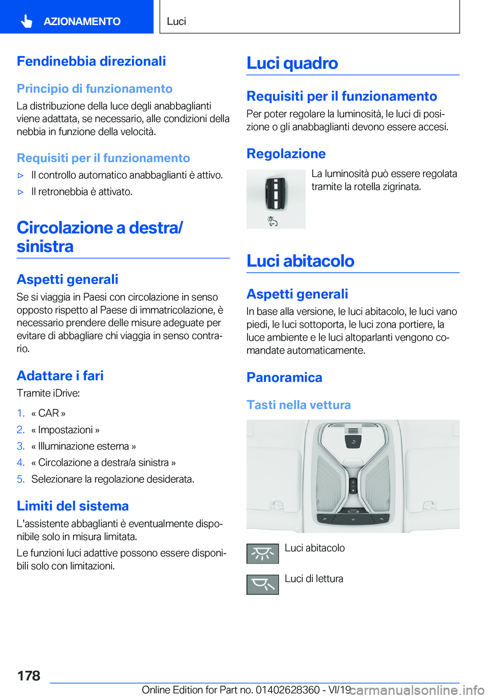 BMW 8 SERIES COUPE 2020  Libretti Di Uso E manutenzione (in Italian) �F�e�n�d�i�n�e�b�b�i�a��d�i�r�e�z�i�o�n�a�l�i
�P�r�i�n�c�i�p�i�o��d�i��f�u�n�z�i�o�n�a�m�e�n�t�o
�L�a��d�i�s�t�r�i�b�u�z�i�o�n�e��d�e�l�l�a��l�u�c�e��d�e�g�l�i��a�n�a�b�b�a�g�l�i�a�n�t�i
�v�i�