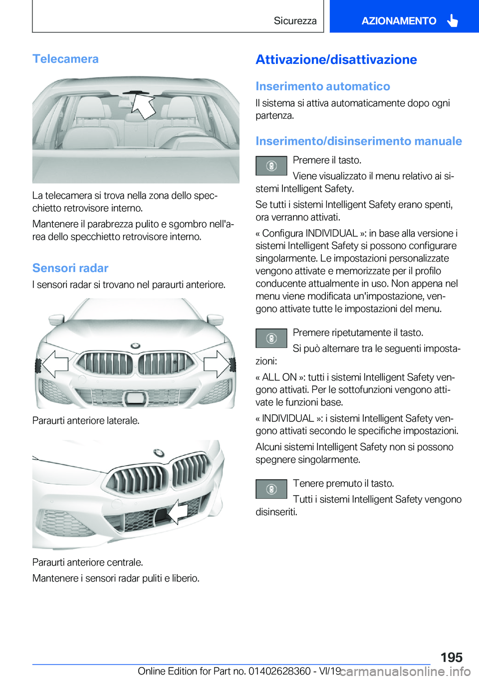 BMW 8 SERIES COUPE 2020  Libretti Di Uso E manutenzione (in Italian) �T�e�l�e�c�a�m�e�r�a
�L�a��t�e�l�e�c�a�m�e�r�a��s�i��t�r�o�v�a��n�e�l�l�a��z�o�n�a��d�e�l�l�o��s�p�e�cª�c�h�i�e�t�t�o��r�e�t�r�o�v�i�s�o�r�e��i�n�t�e�r�n�o�.
�M�a�n�t�e�n�e�r�e��i�l��p�a�