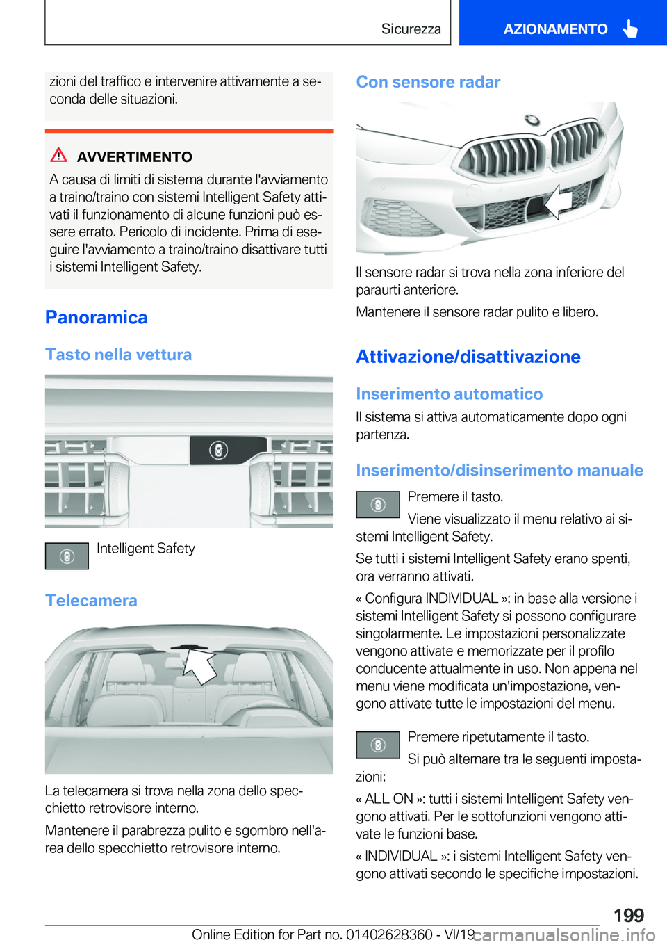 BMW 8 SERIES COUPE 2020  Libretti Di Uso E manutenzione (in Italian) �z�i�o�n�i��d�e�l��t�r�a�f�f�i�c�o��e��i�n�t�e�r�v�e�n�i�r�e��a�t�t�i�v�a�m�e�n�t�e��a��s�eª�c�o�n�d�a��d�e�l�l�e��s�i�t�u�a�z�i�o�n�i�.
�A�V�V�E�R�T�I�M�E�N�T�O
�A��c�a�u�s�a��d�i��l�i�