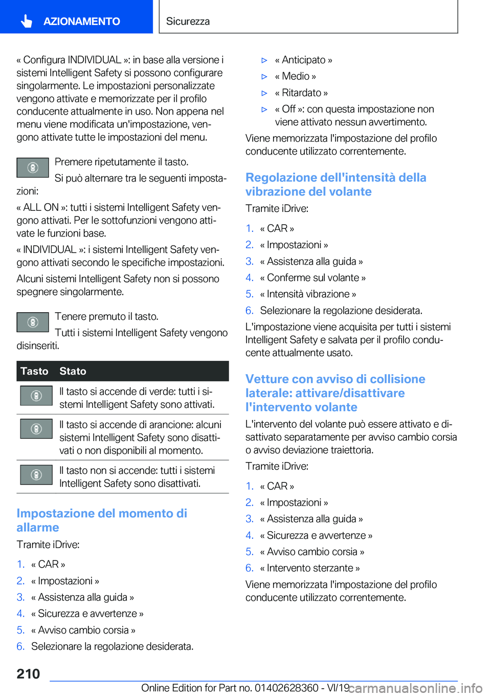 BMW 8 SERIES COUPE 2020  Libretti Di Uso E manutenzione (in Italian) �«��C�o�n�f�i�g�u�r�a��I�N�D�I�V�I�D�U�A�L��{�:��i�n��b�a�s�e��a�l�l�a��v�e�r�s�i�o�n�e��i�s�i�s�t�e�m�i��I�n�t�e�l�l�i�g�e�n�t��S�a�f�e�t�y��s�i��p�o�s�s�o�n�o��c�o�n�f�i�g�u�r�a�r�e
�s