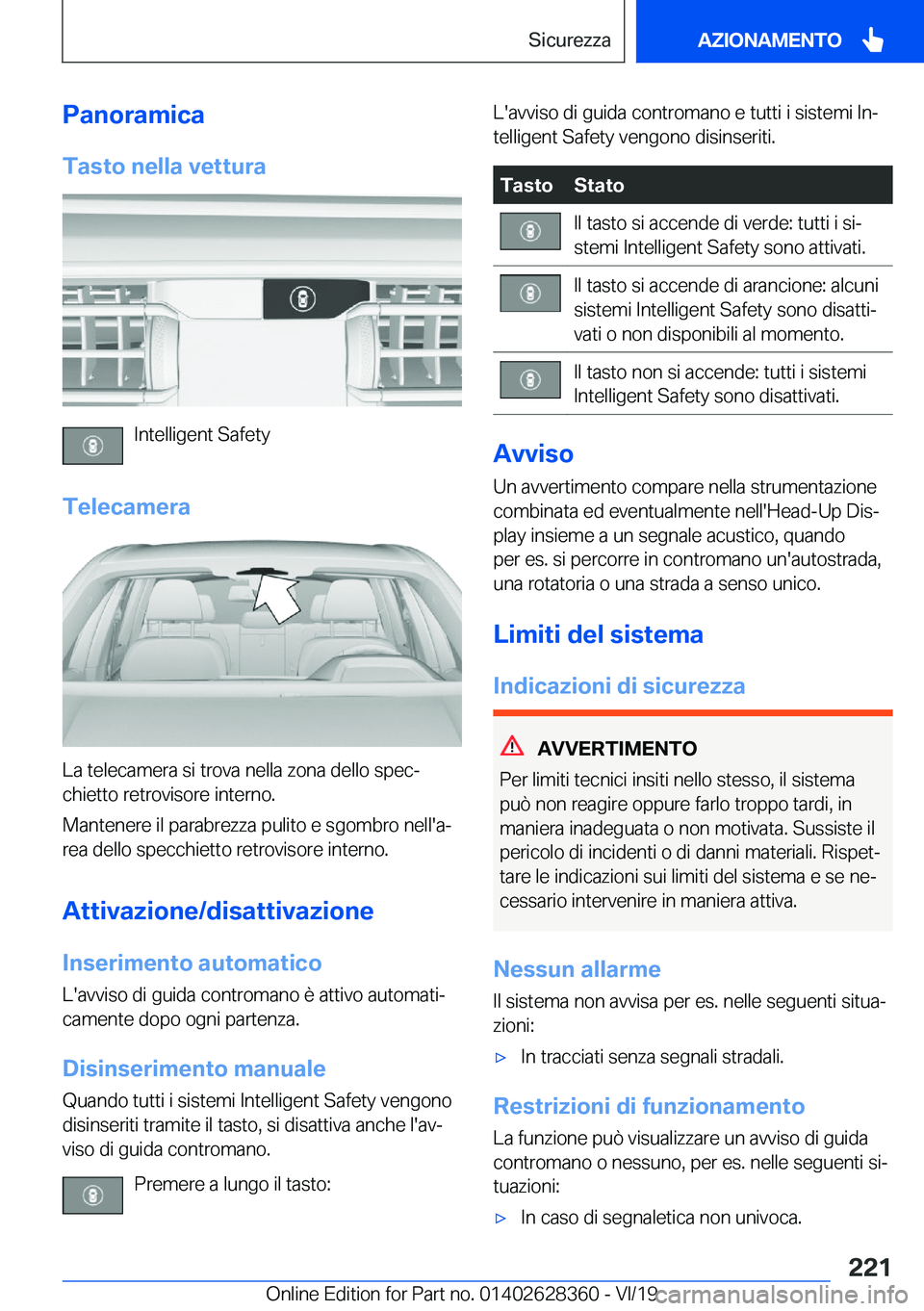 BMW 8 SERIES COUPE 2020  Libretti Di Uso E manutenzione (in Italian) �P�a�n�o�r�a�m�i�c�a�T�a�s�t�o��n�e�l�l�a��v�e�t�t�u�r�a
�I�n�t�e�l�l�i�g�e�n�t��S�a�f�e�t�y
�T�e�l�e�c�a�m�e�r�a
�L�a��t�e�l�e�c�a�m�e�r�a��s�i��t�r�o�v�a��n�e�l�l�a��z�o�n�a��d�e�l�l�o��s�