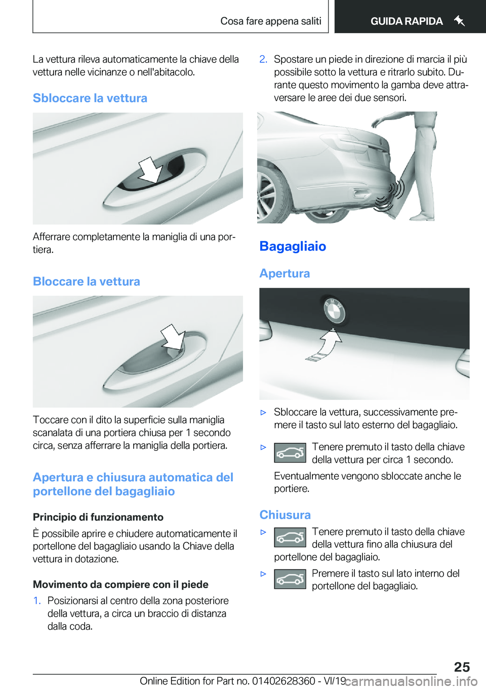 BMW 8 SERIES COUPE 2020  Libretti Di Uso E manutenzione (in Italian) �L�a��v�e�t�t�u�r�a��r�i�l�e�v�a��a�u�t�o�m�a�t�i�c�a�m�e�n�t�e��l�a��c�h�i�a�v�e��d�e�l�l�a
�v�e�t�t�u�r�a��n�e�l�l�e��v�i�c�i�n�a�n�z�e��o��n�e�l�l�'�a�b�i�t�a�c�o�l�o�.
�S�b�l�o�c�c�a