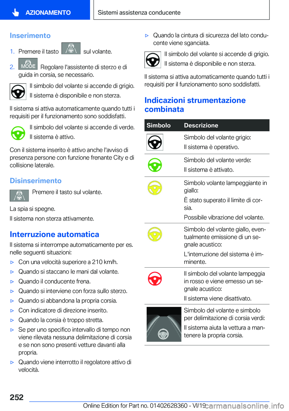 BMW 8 SERIES COUPE 2020  Libretti Di Uso E manutenzione (in Italian) �I�n�s�e�r�i�m�e�n�t�o�1�.�P�r�e�m�e�r�e��i�l��t�a�s�t�o�����s�u�l��v�o�l�a�n�t�e�.�2�.���R�e�g�o�l�a�r�e��l�'�a�s�s�i�s�t�e�n�t�e��d�i��s�t�e�r�z�o��e��d�i
�g�u�i�d�a��i�n��c�o�r�
