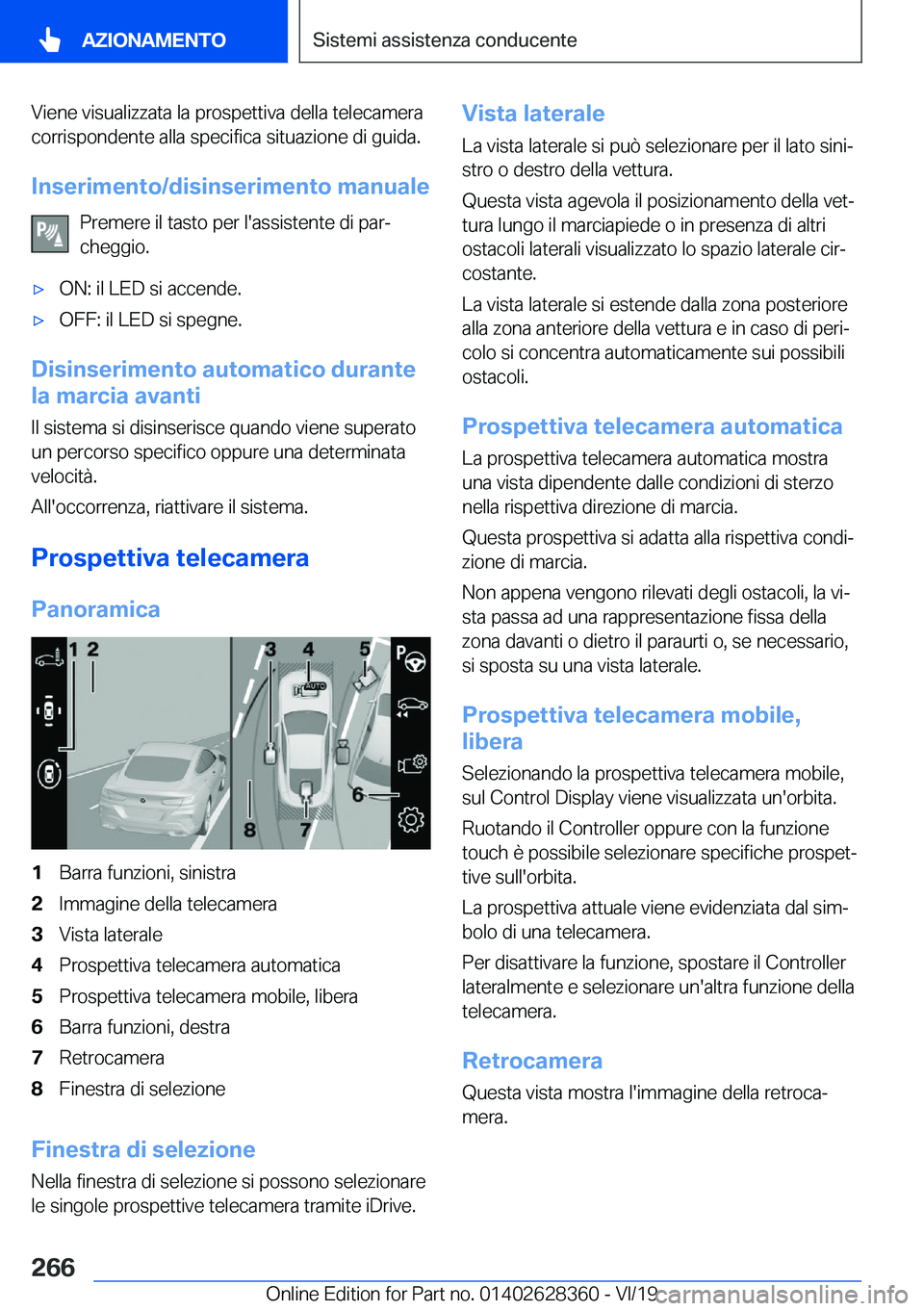 BMW 8 SERIES COUPE 2020  Libretti Di Uso E manutenzione (in Italian) �V�i�e�n�e��v�i�s�u�a�l�i�z�z�a�t�a��l�a��p�r�o�s�p�e�t�t�i�v�a��d�e�l�l�a��t�e�l�e�c�a�m�e�r�a
�c�o�r�r�i�s�p�o�n�d�e�n�t�e��a�l�l�a��s�p�e�c�i�f�i�c�a��s�i�t�u�a�z�i�o�n�e��d�i��g�u�i�d�a�