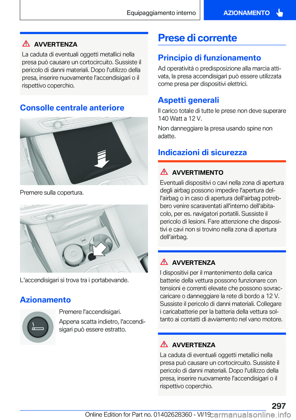 BMW 8 SERIES COUPE 2020  Libretti Di Uso E manutenzione (in Italian) �A�V�V�E�R�T�E�N�Z�A
�L�a��c�a�d�u�t�a��d�i��e�v�e�n�t�u�a�l�i��o�g�g�e�t�t�i��m�e�t�a�l�l�i�c�i��n�e�l�l�a �p�r�e�s�a��p�u�